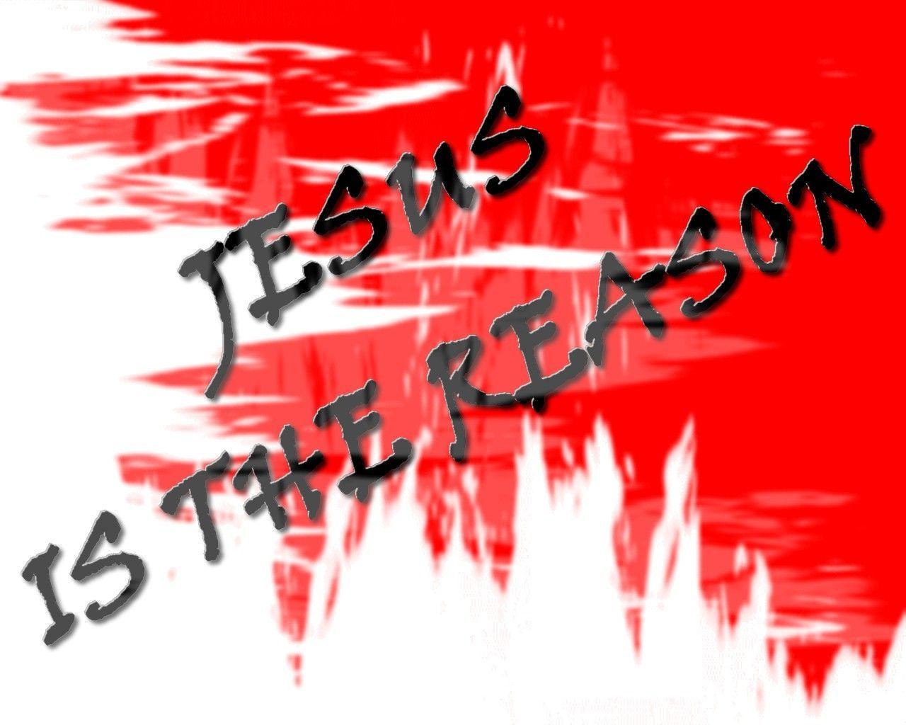 jesus is the reason. Jesus is the reason Wallpaper