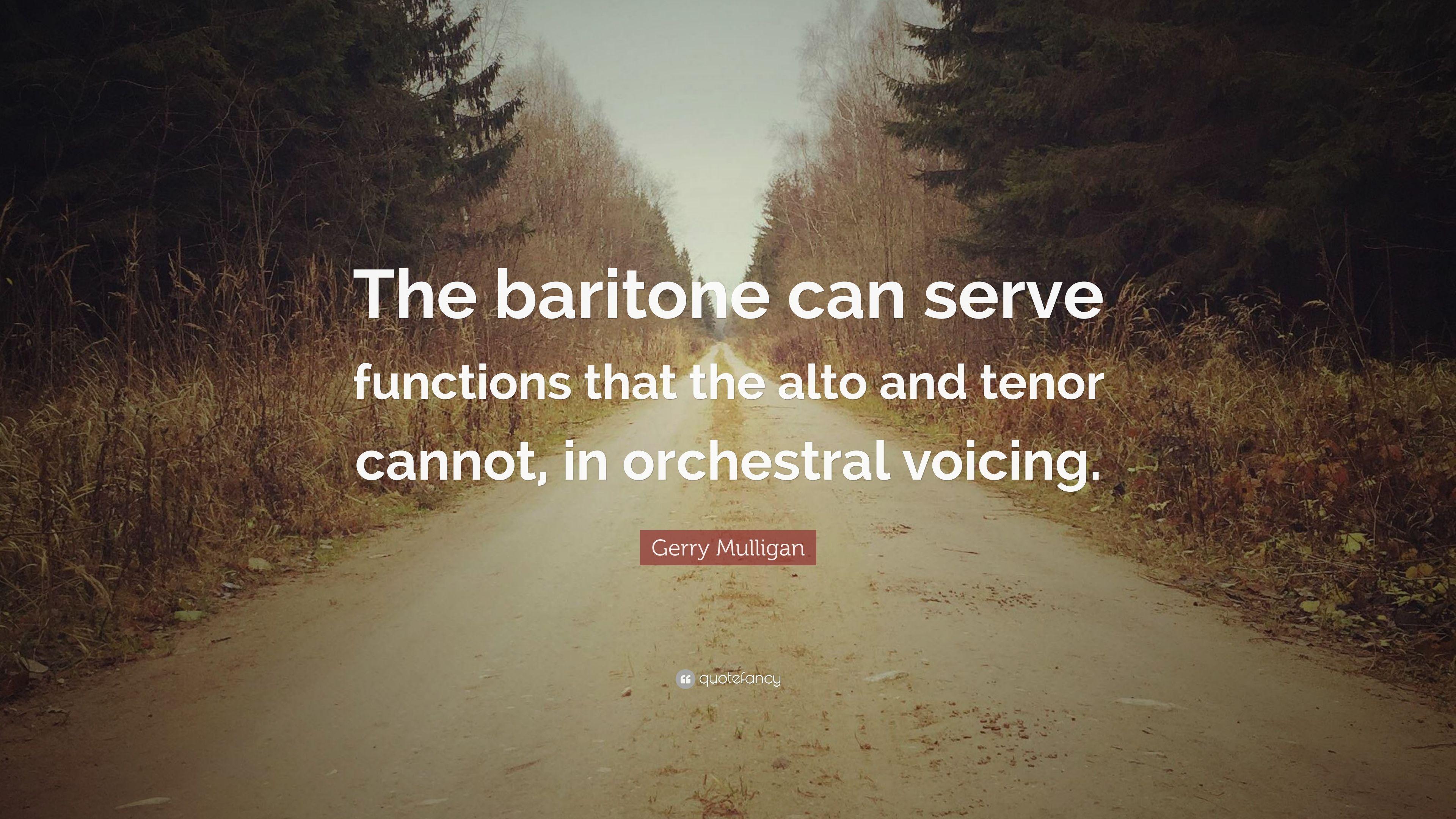 Gerry Mulligan Quote: “The baritone can serve functions that