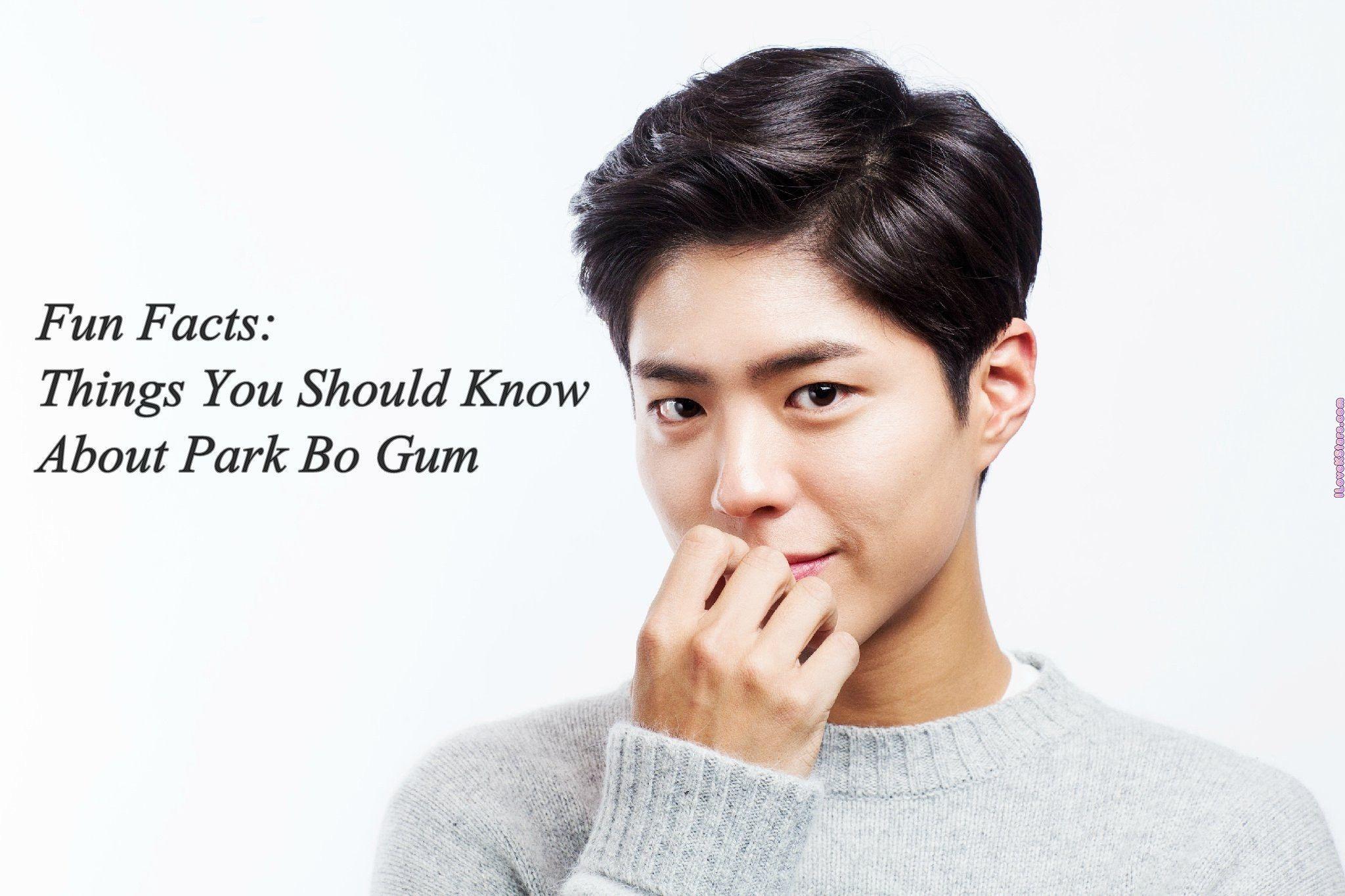Fun Facts: Things You should Know About Park Bo Gum!