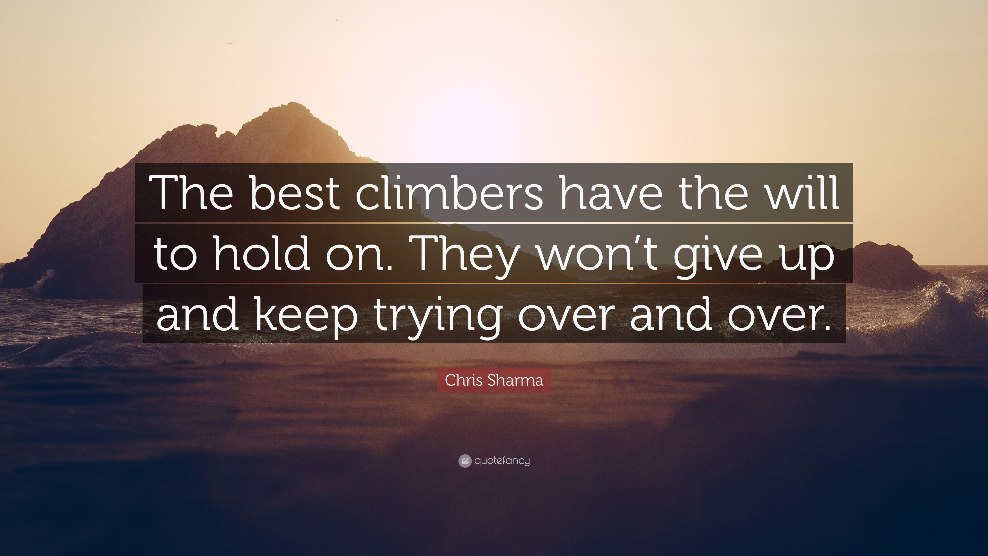 Chris Sharma Quote: "The best climbers have the will to hold on 