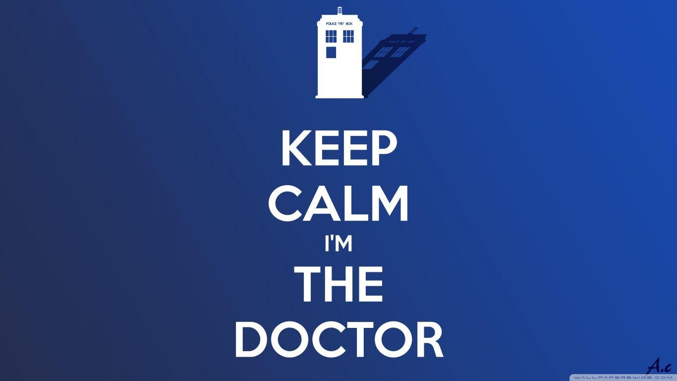 Keep Calm Im The Doctor ❤ 4K HD Desktop Wallpaper for 4K Ultra HD