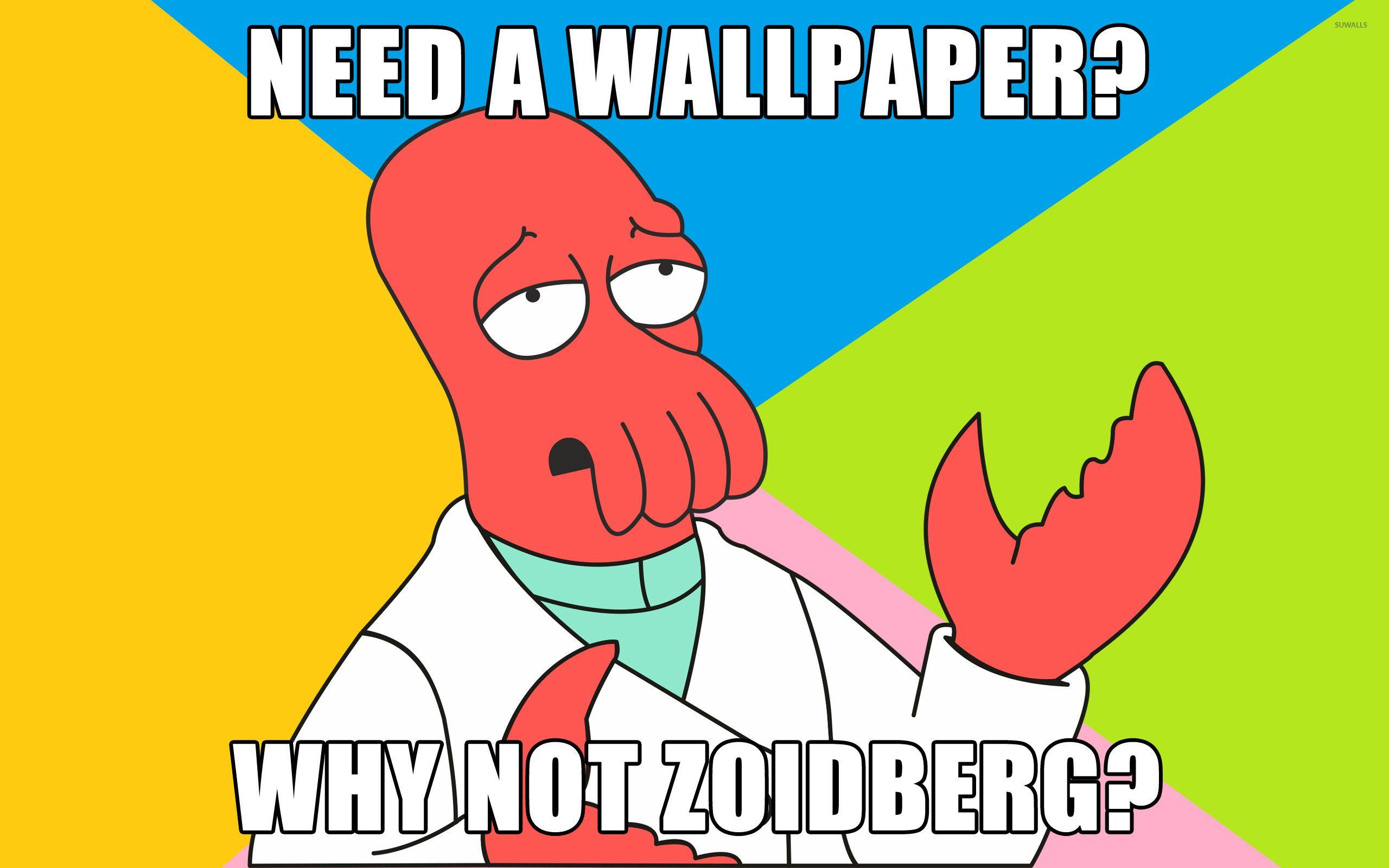 Why not Zoidberg? wallpaper wallpaper