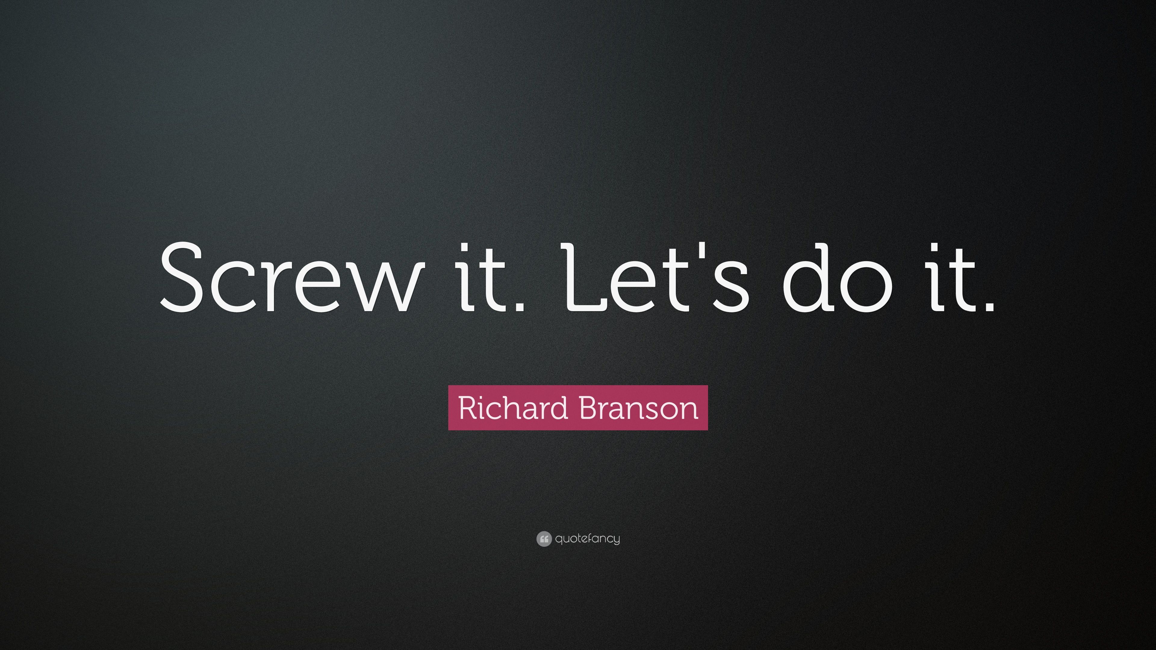 Richard Branson Quote: “Screw it. Let's do it.” 35 wallpaper