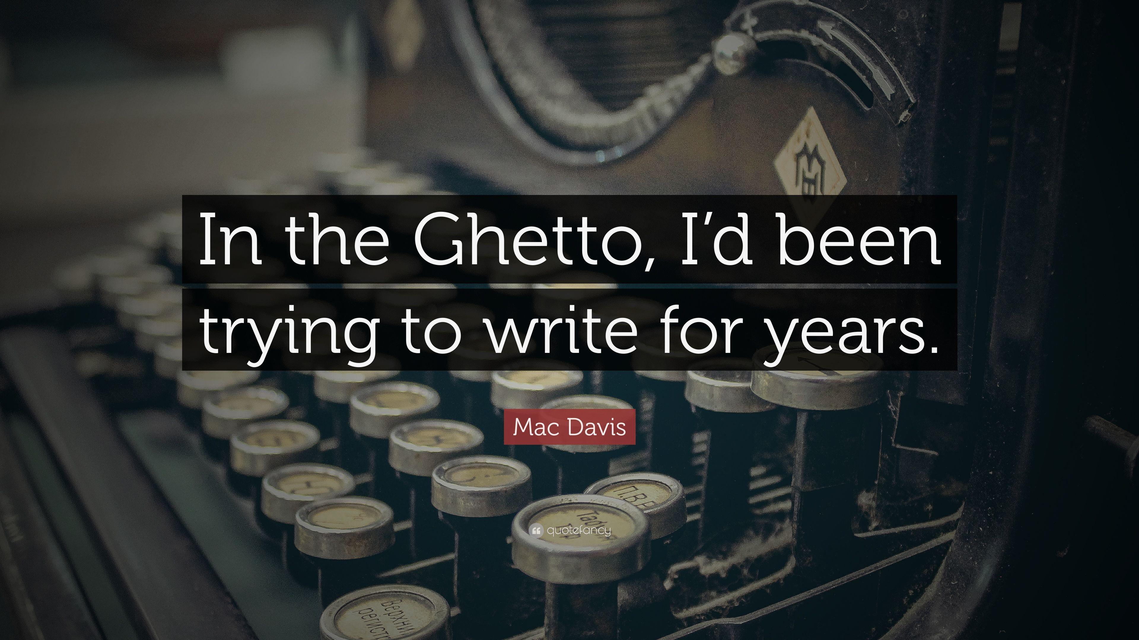 Mac Davis Quote: "In the Ghetto, I'd been trying to write for yea...