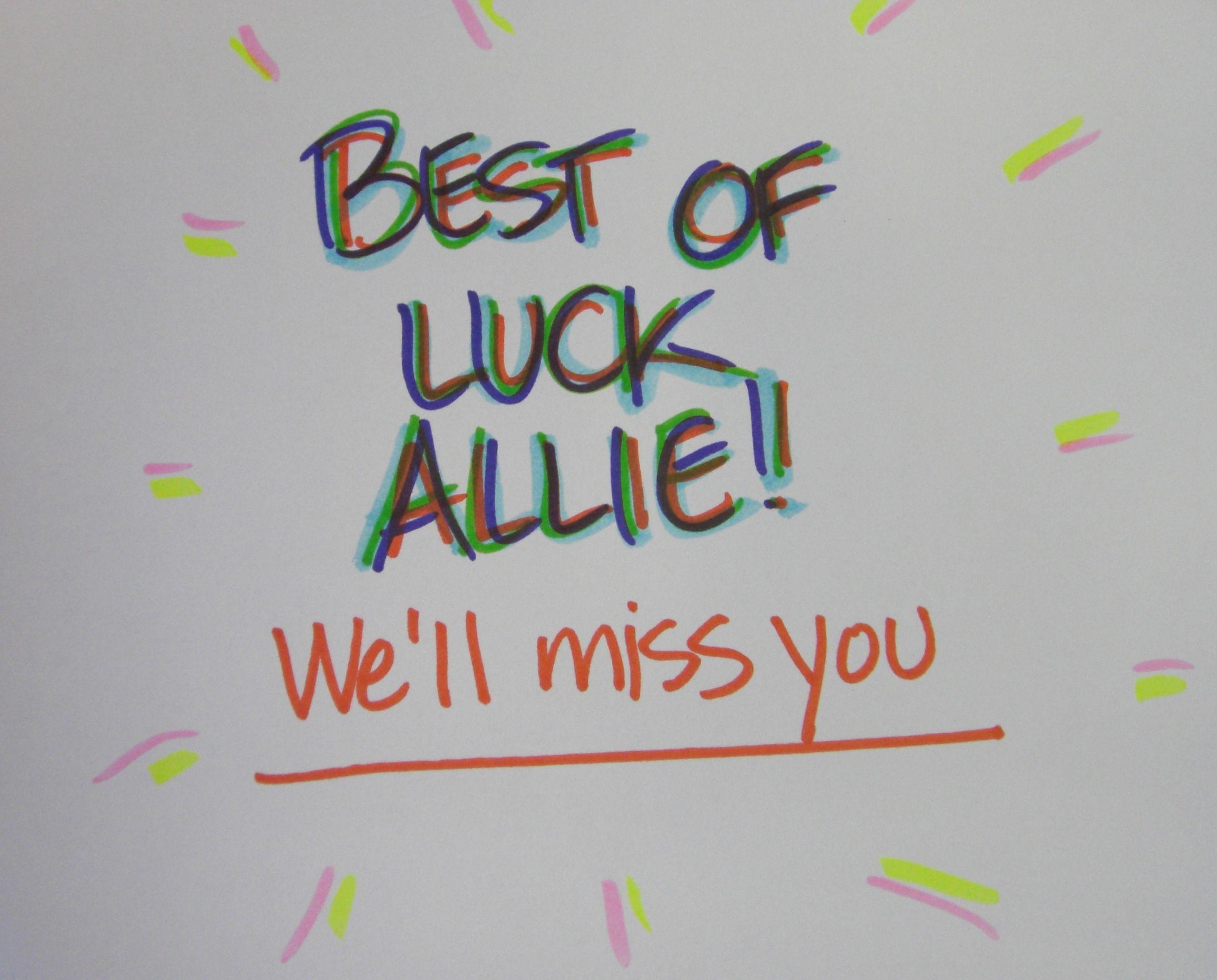 To Allie: Good Luck!