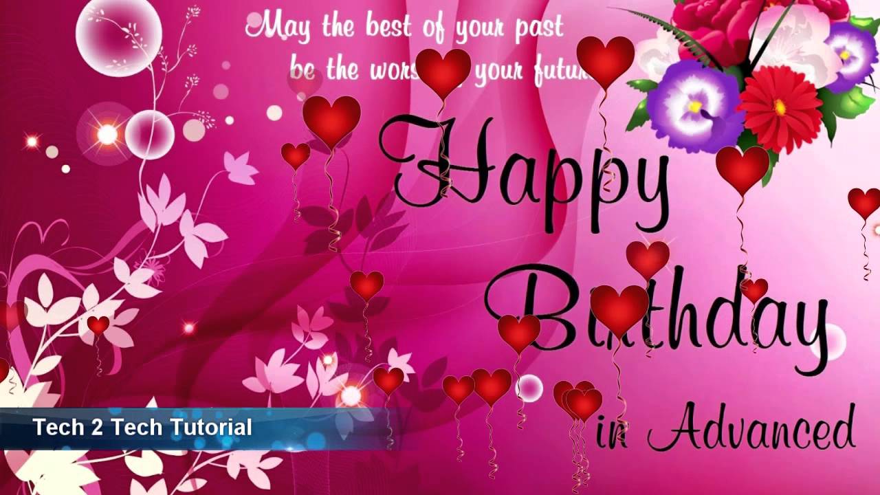 Happy Birthday In Advanced Wishes For You