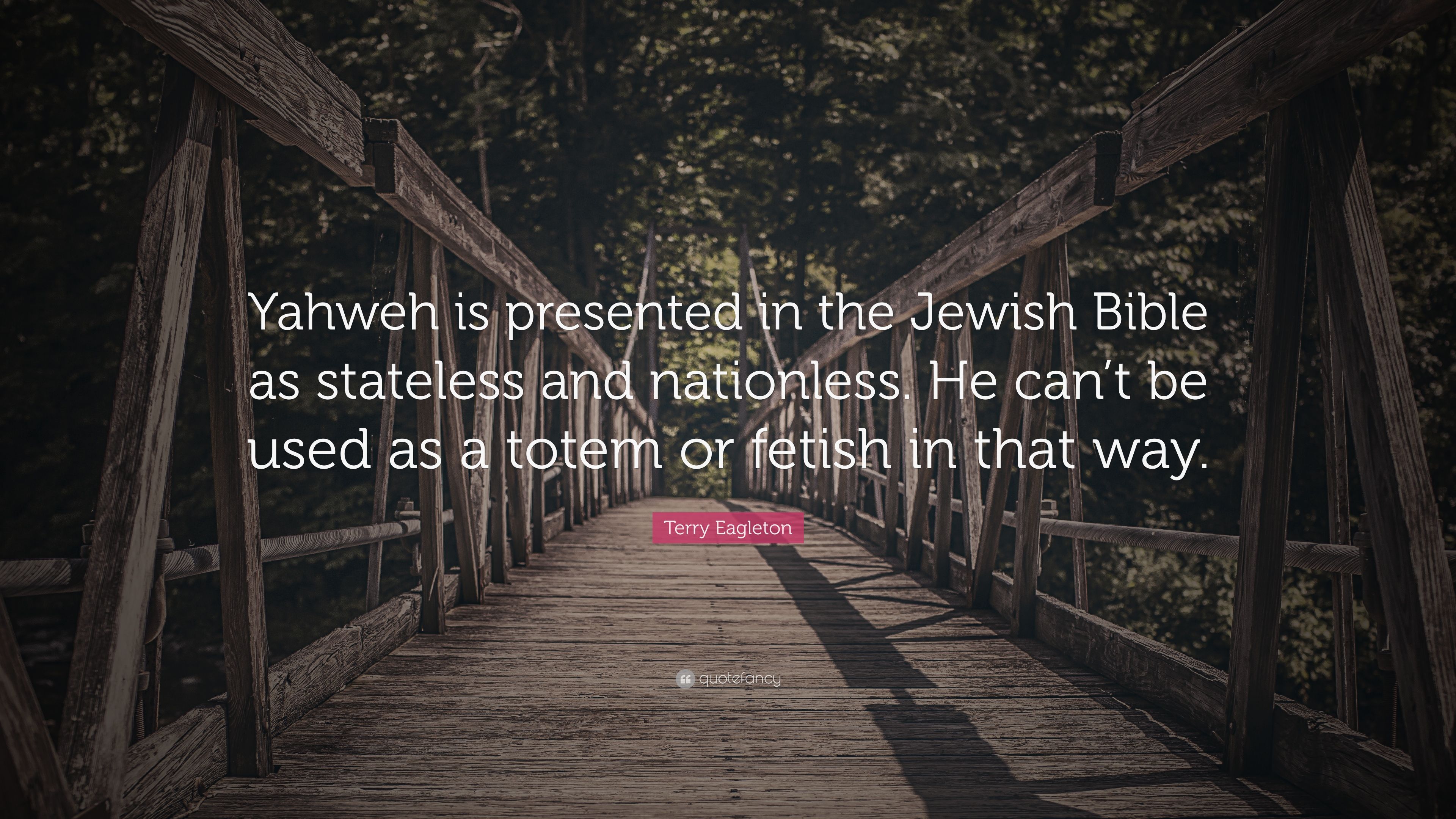 Terry Eagleton Quote: “Yahweh is presented in the Jewish Bible as