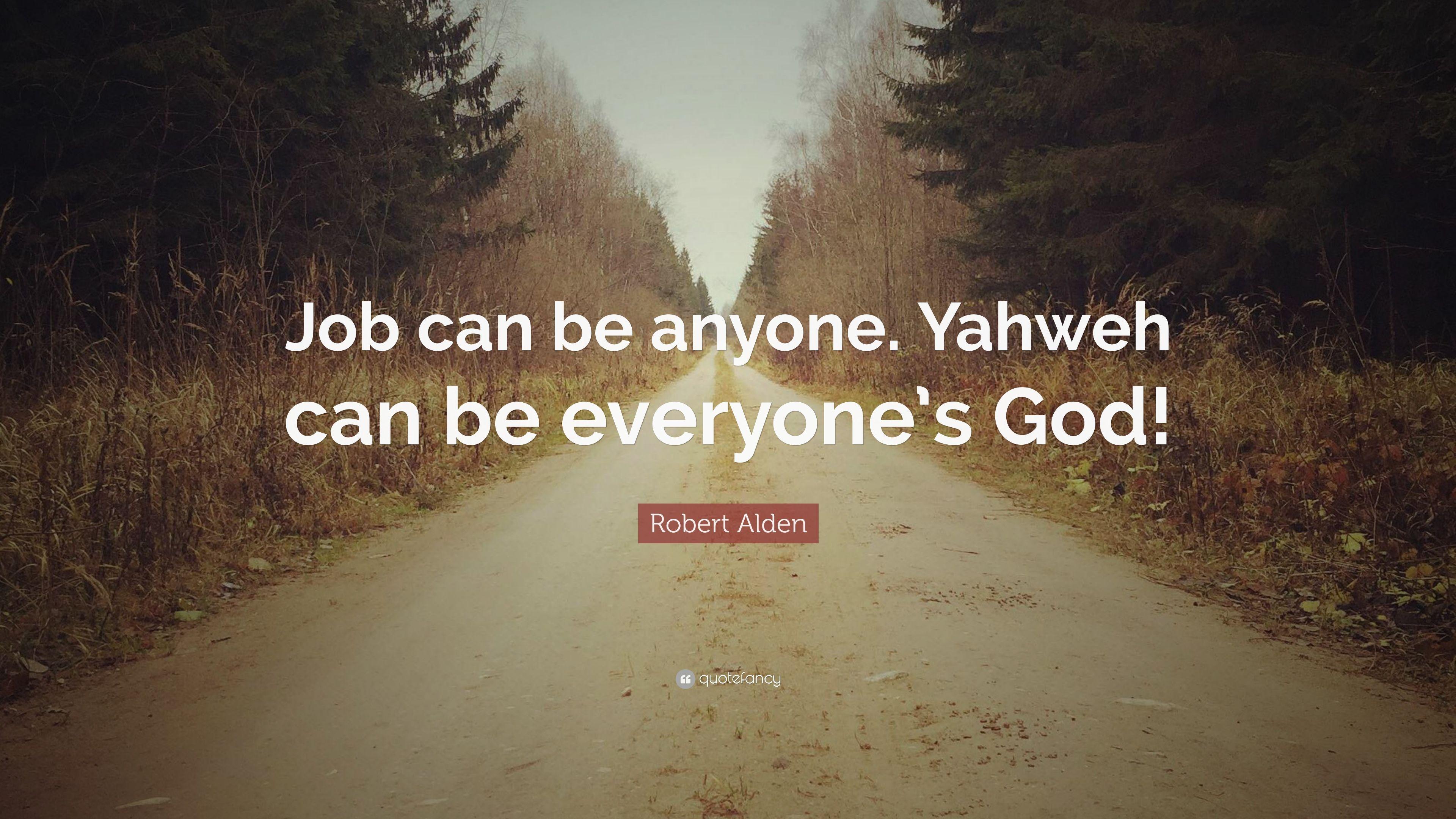 Robert Alden Quote: “Job can be anyone. Yahweh can be everyone's God