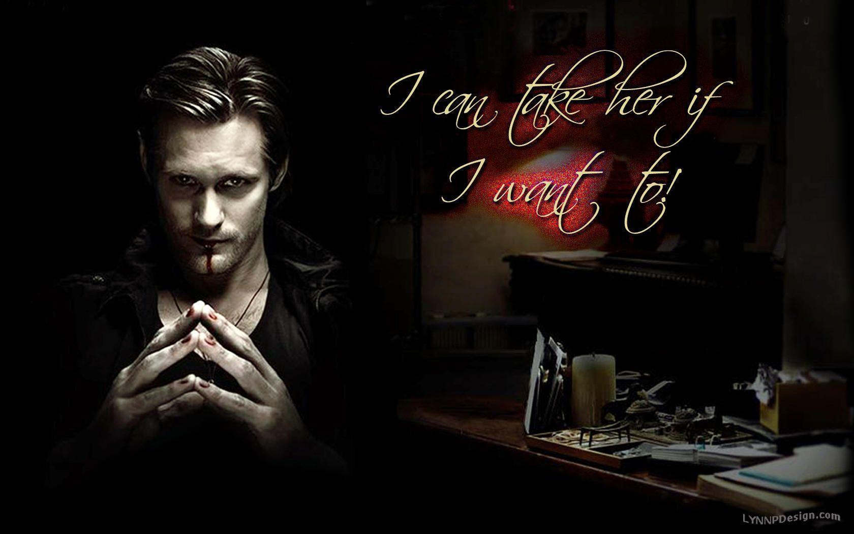 i can take her if i want to. True Blood. Blood, Eric