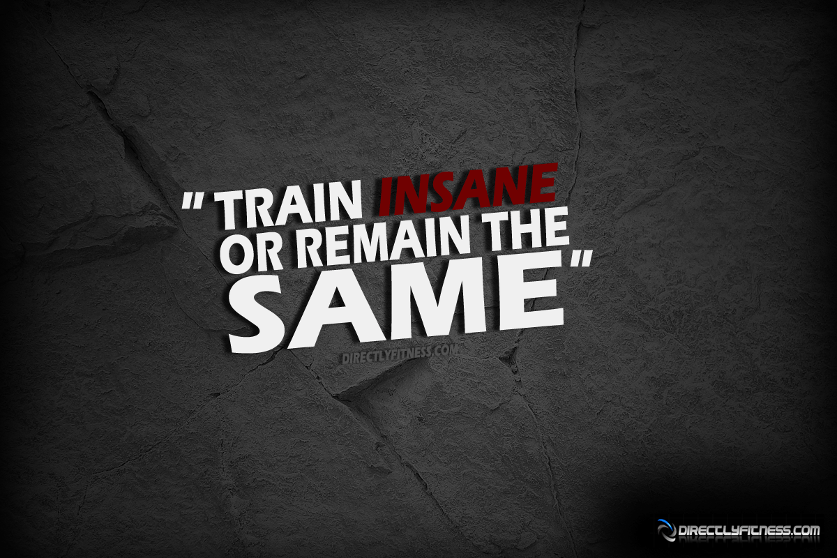 Train Insane or Remain the Same!. Motivational Photo & Quotes