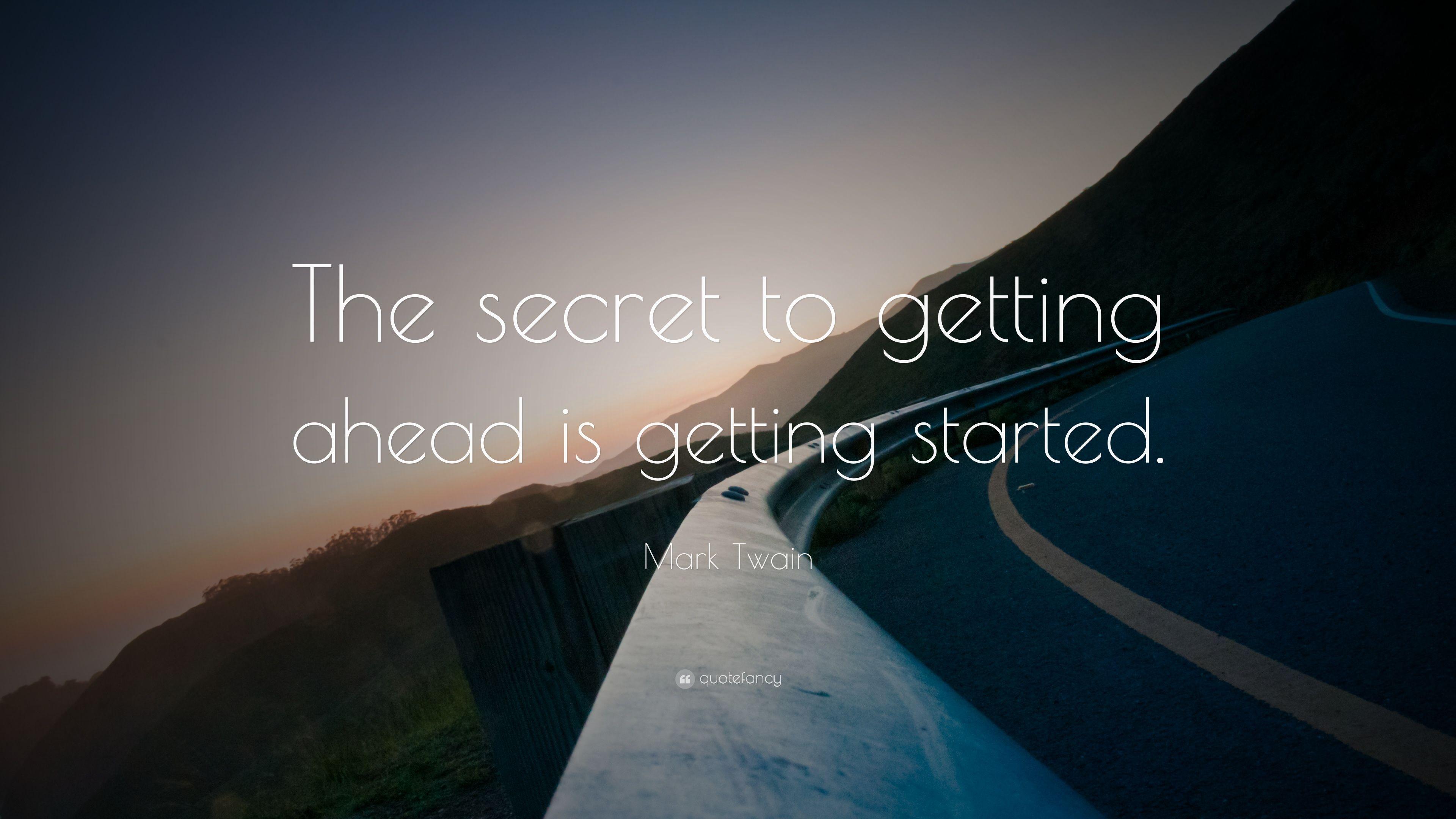 Mark Twain Quote: “The secret to getting ahead is getting started
