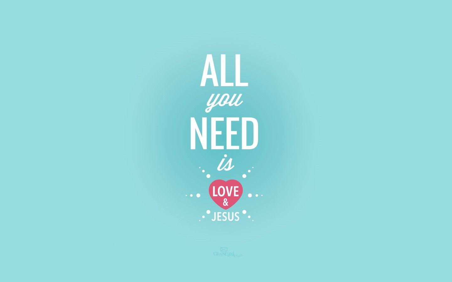 Need Love & Jesus Desktop Wallpaper