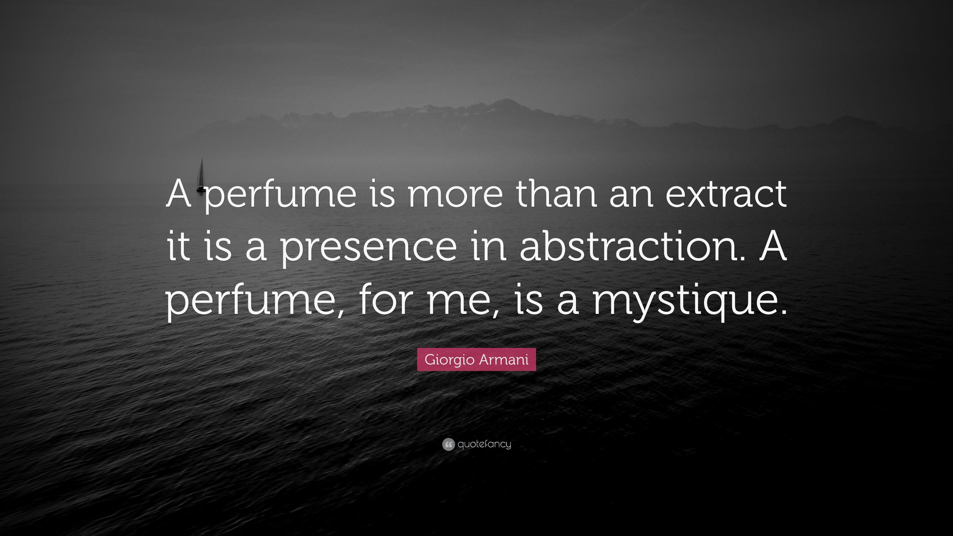 Giorgio Armani Quote: “A perfume is more than an extract it is a