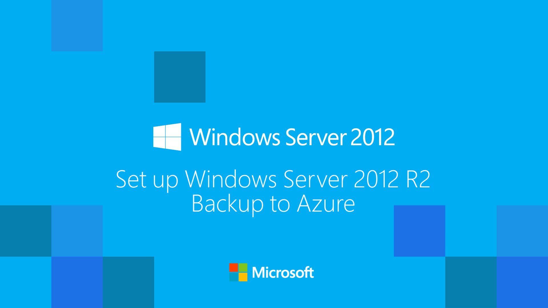 Windows Server 2012 #AchieveMore set up Backup to Azure