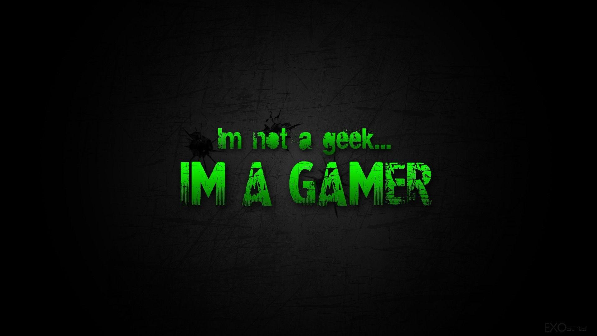 I'm not a geek, I'm a gamer wallpaper and image