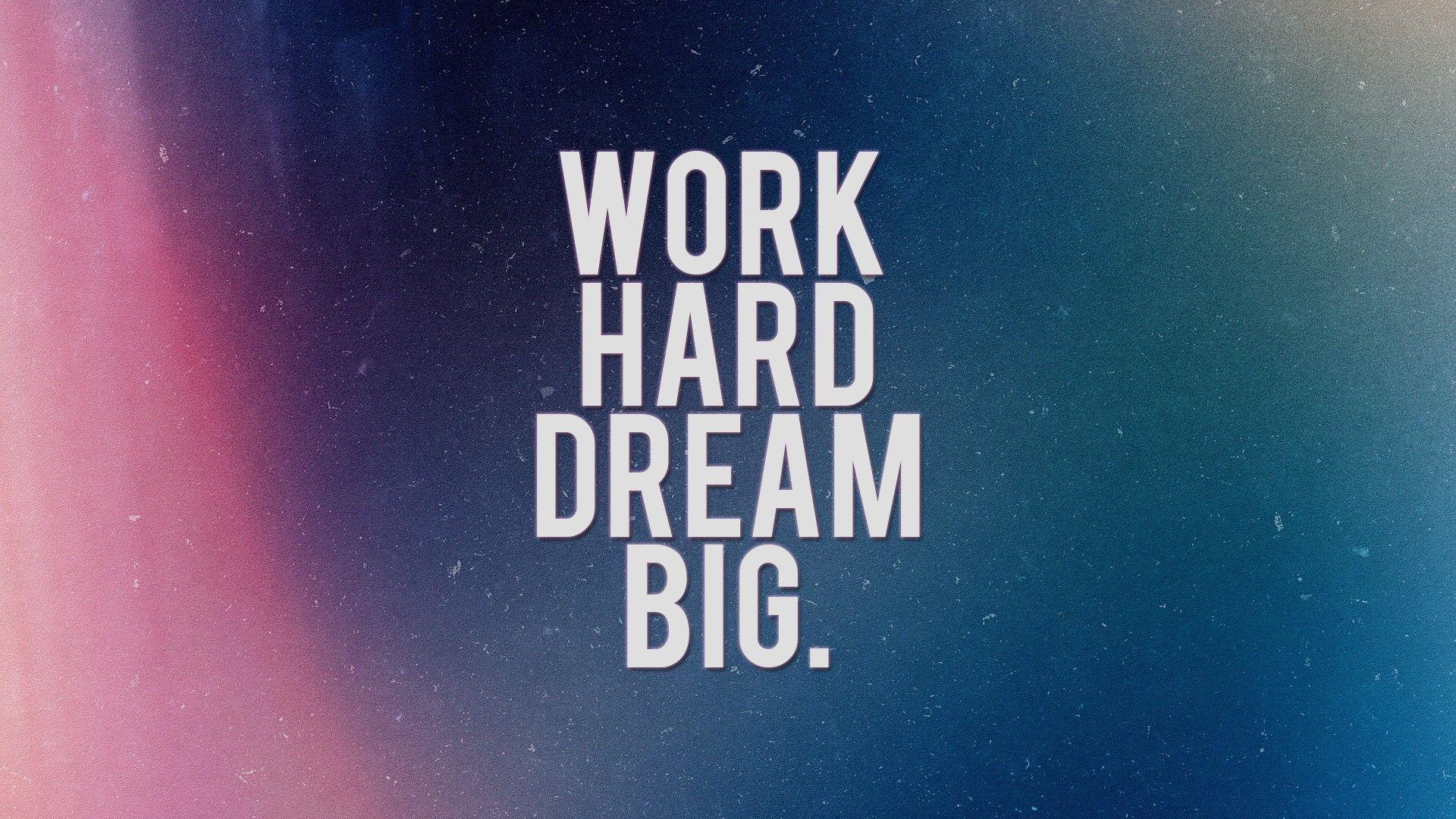 Work Hard Dream Big HD Wallpaperx1080