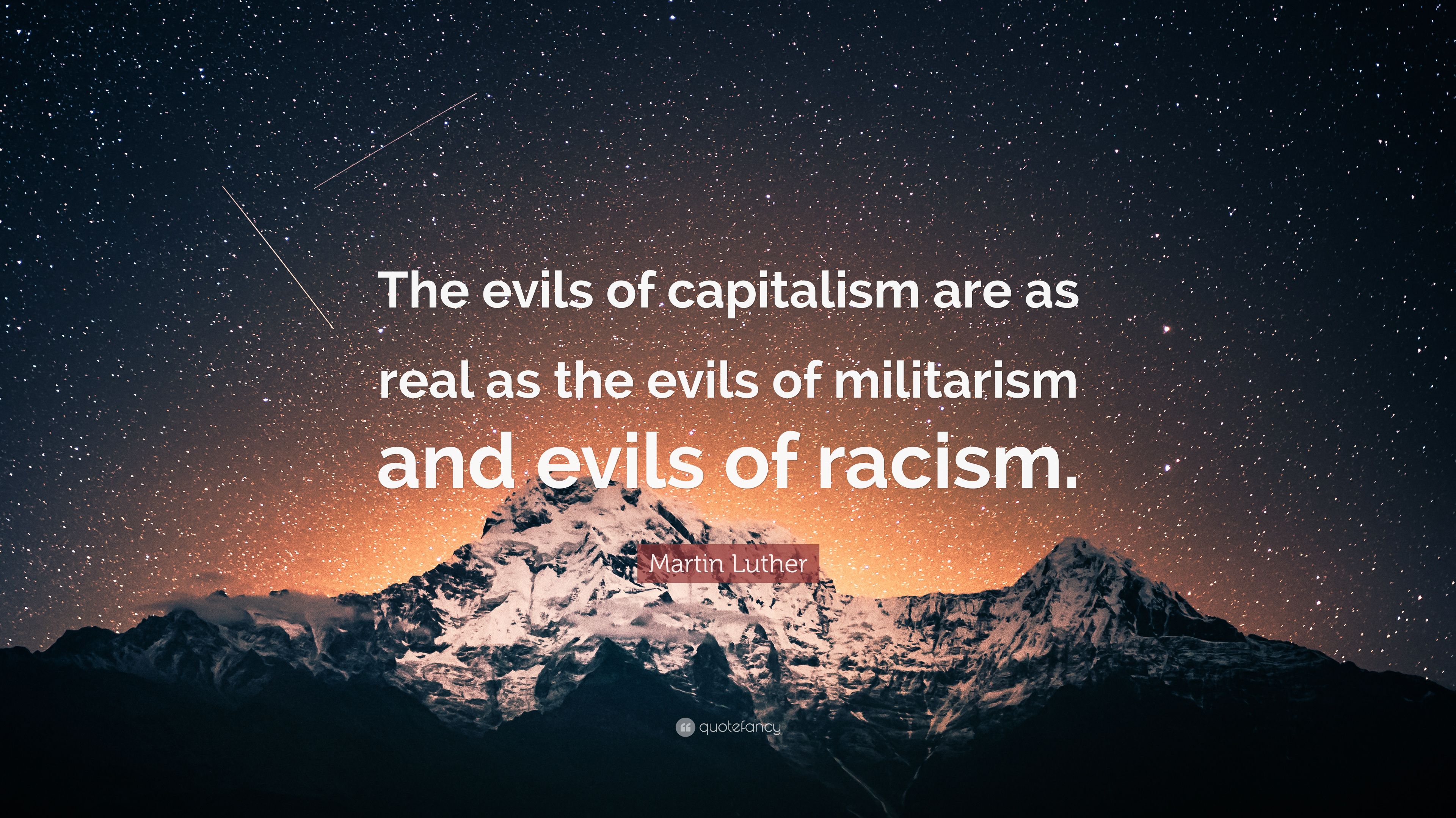 Martin Luther Quote: “The evils of capitalism are as real as