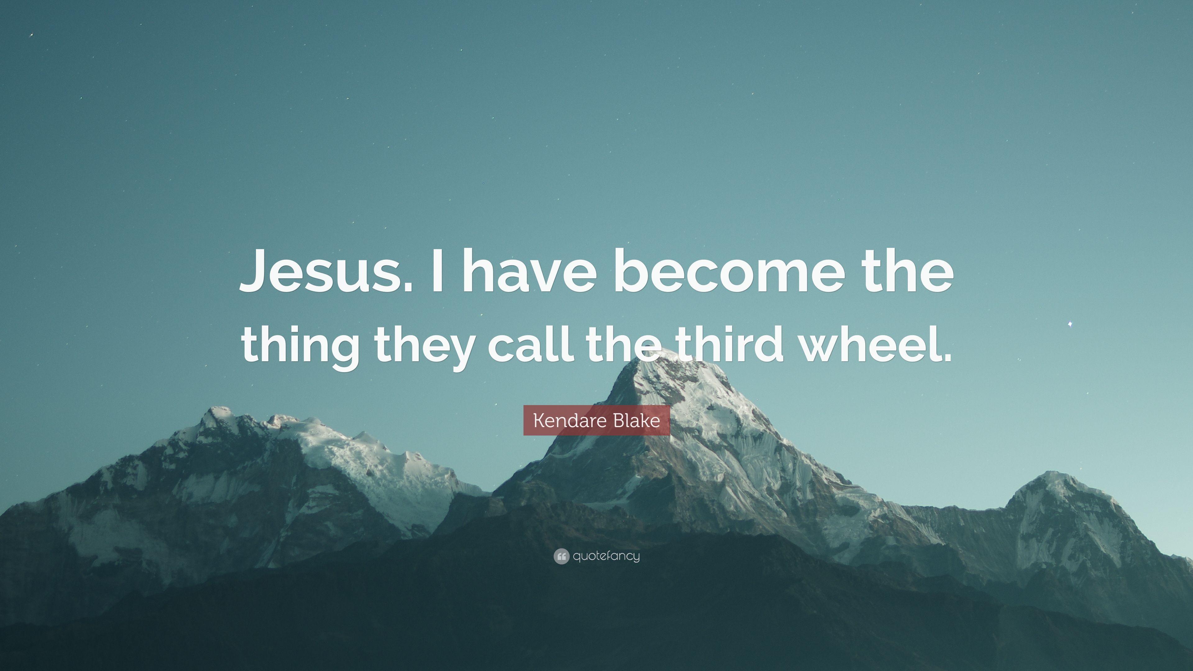 Kendare Blake Quote: “Jesus. I have become the thing they call