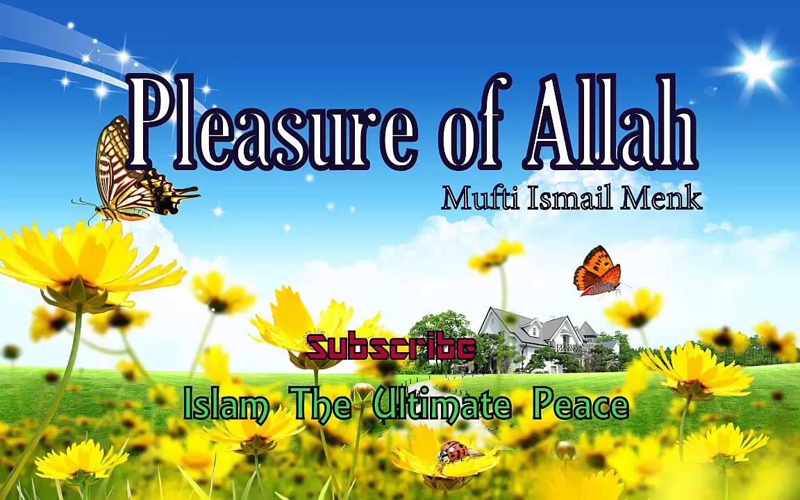 Pleasure of Allah Mufti Ismail Menk 2013
