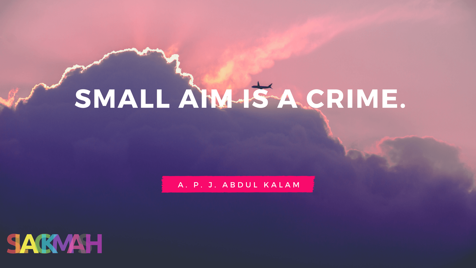 Small Aim is Crime APJ Abdul Kalam