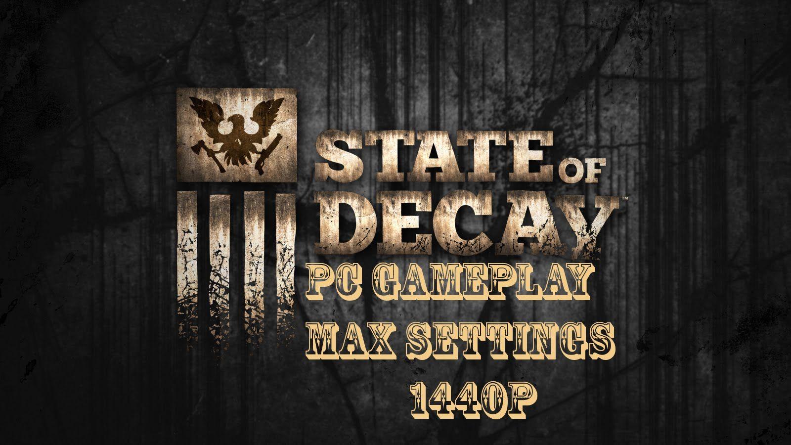 State Of Decay PC gameplay max settings