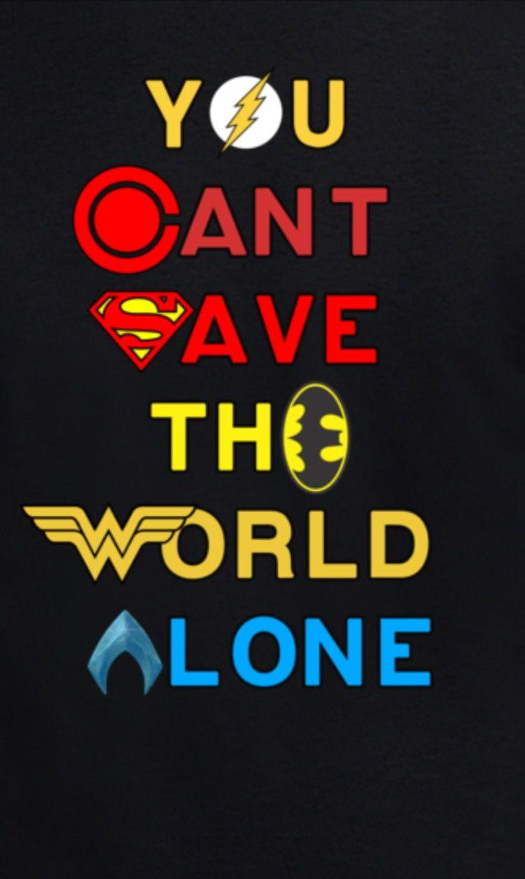 You can't save the world alone Justice League Movie. Dc comics artwork, Comic poster, Justice league animated