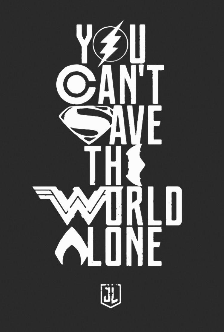 You can't save the world alone Justice League Movie. iPhone