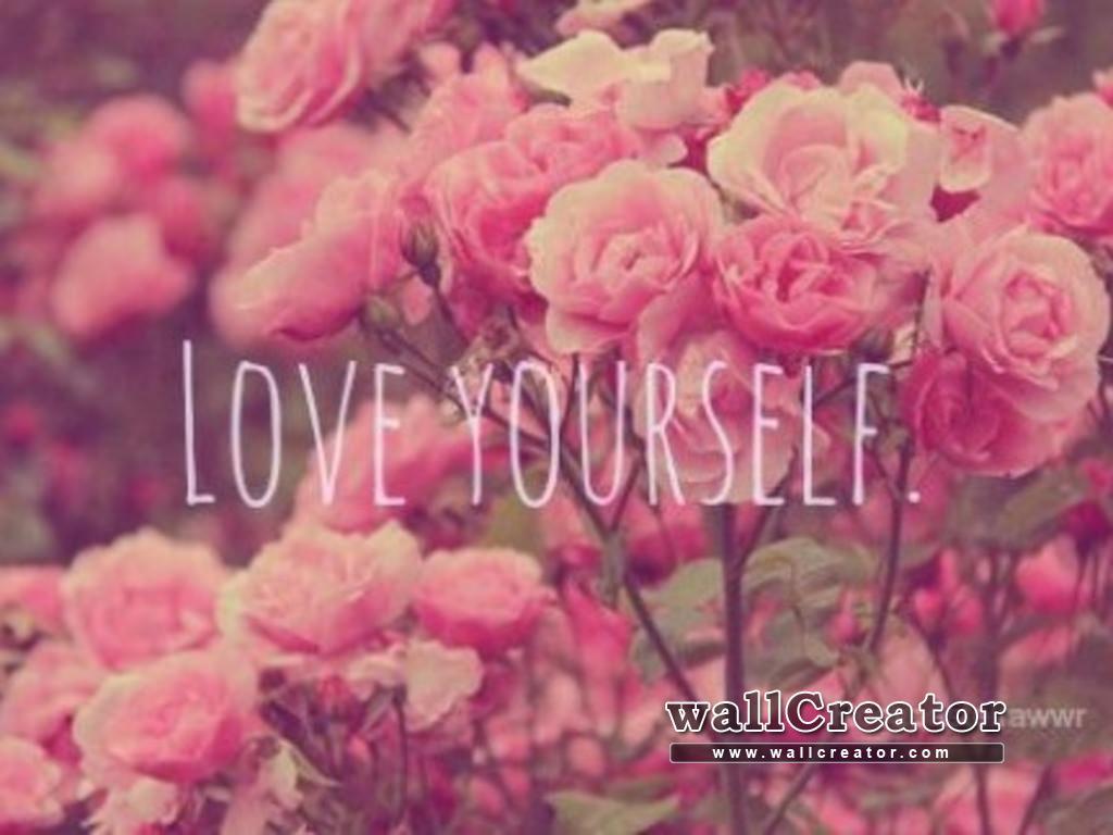 Love yourself / 768 Wallpaper