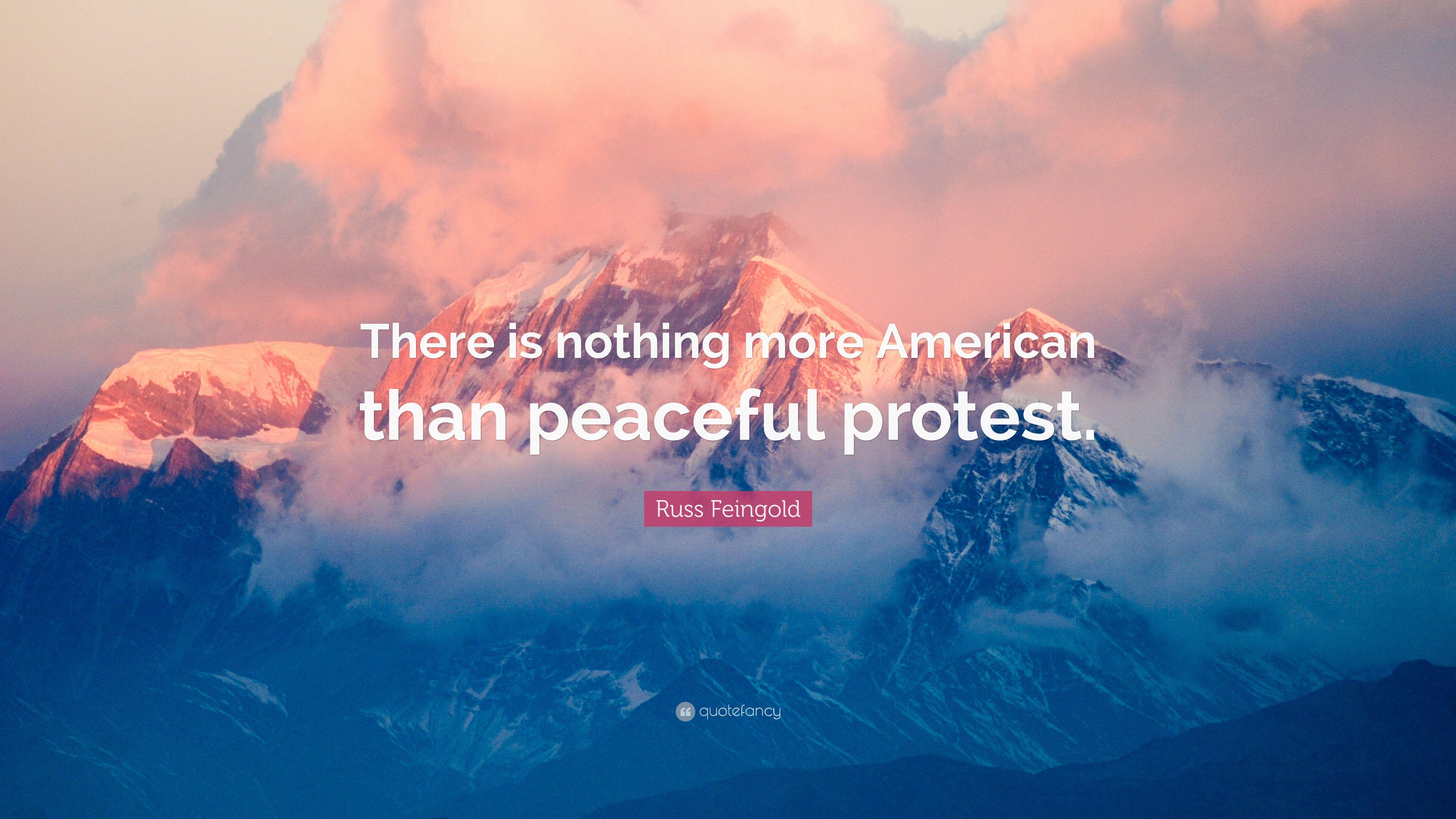 Russ Feingold Quote: “There is nothing more American than peaceful