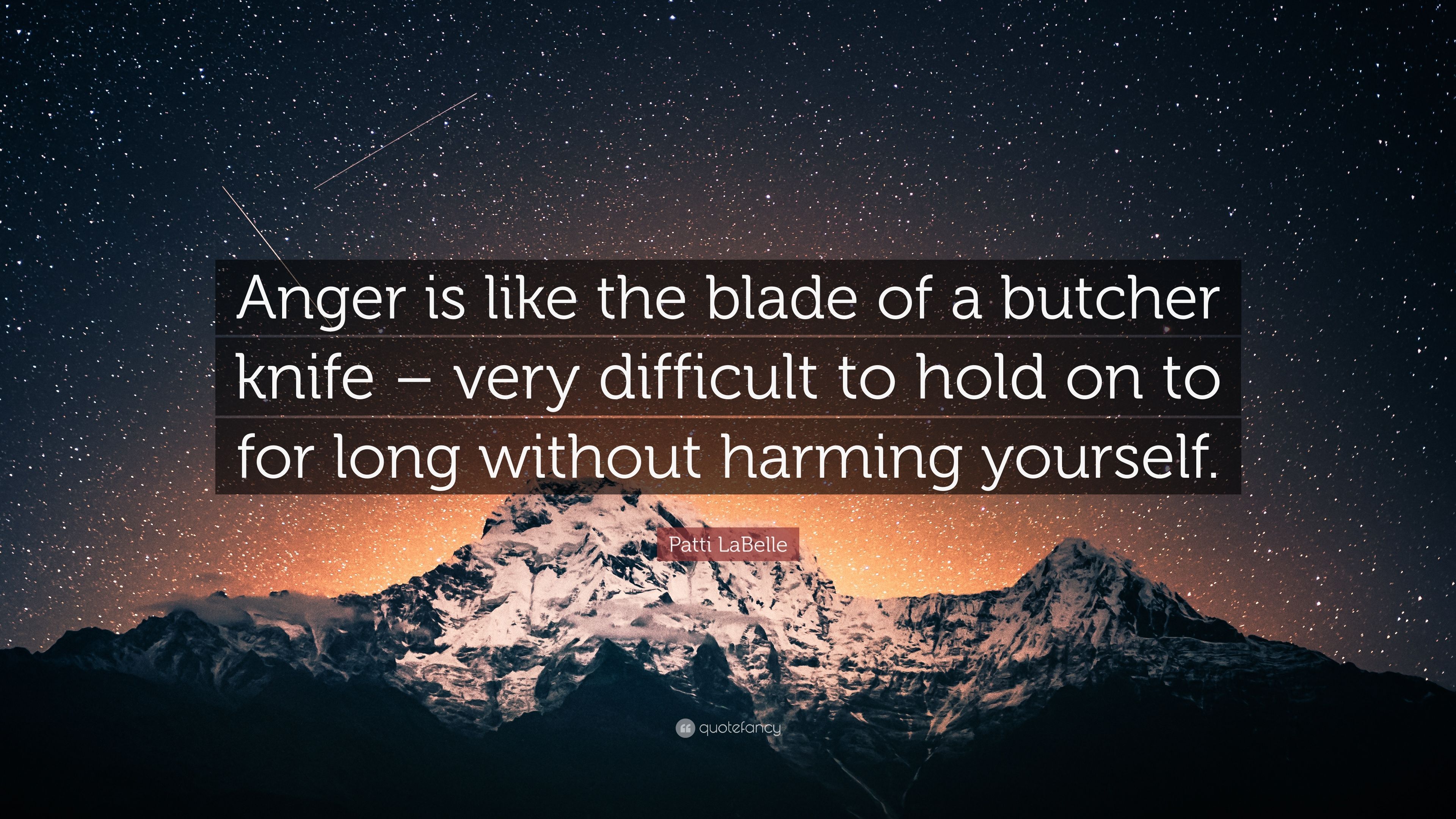 Patti LaBelle Quote: “Anger is like the blade of a butcher knife