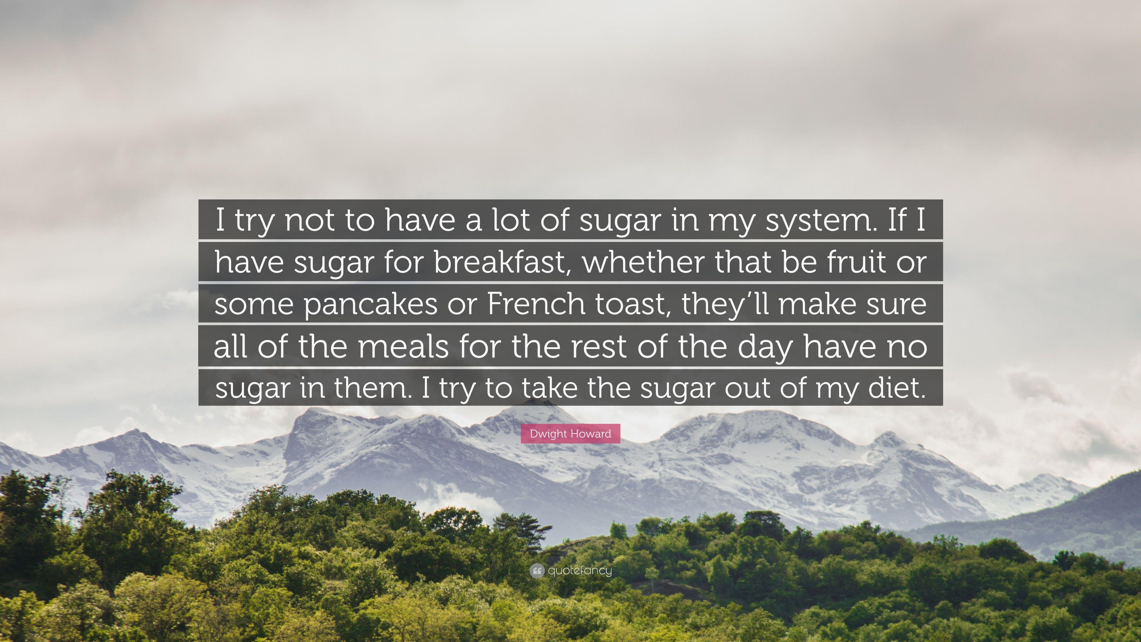 Dwight Howard Quote: “I try not to have a lot of sugar in my system