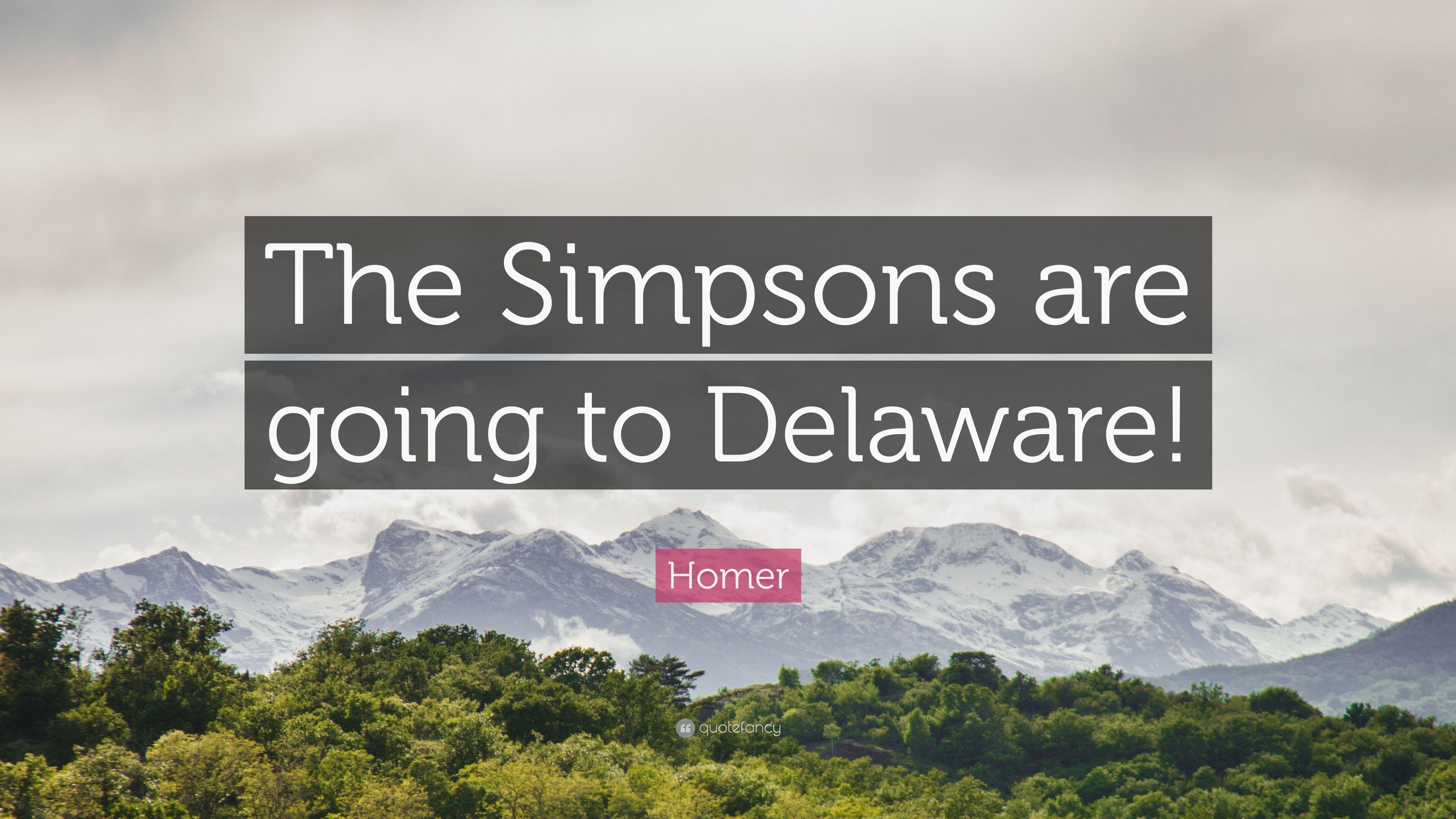 Homer Quote: “The Simpsons are going to Delaware!” 7 wallpaper