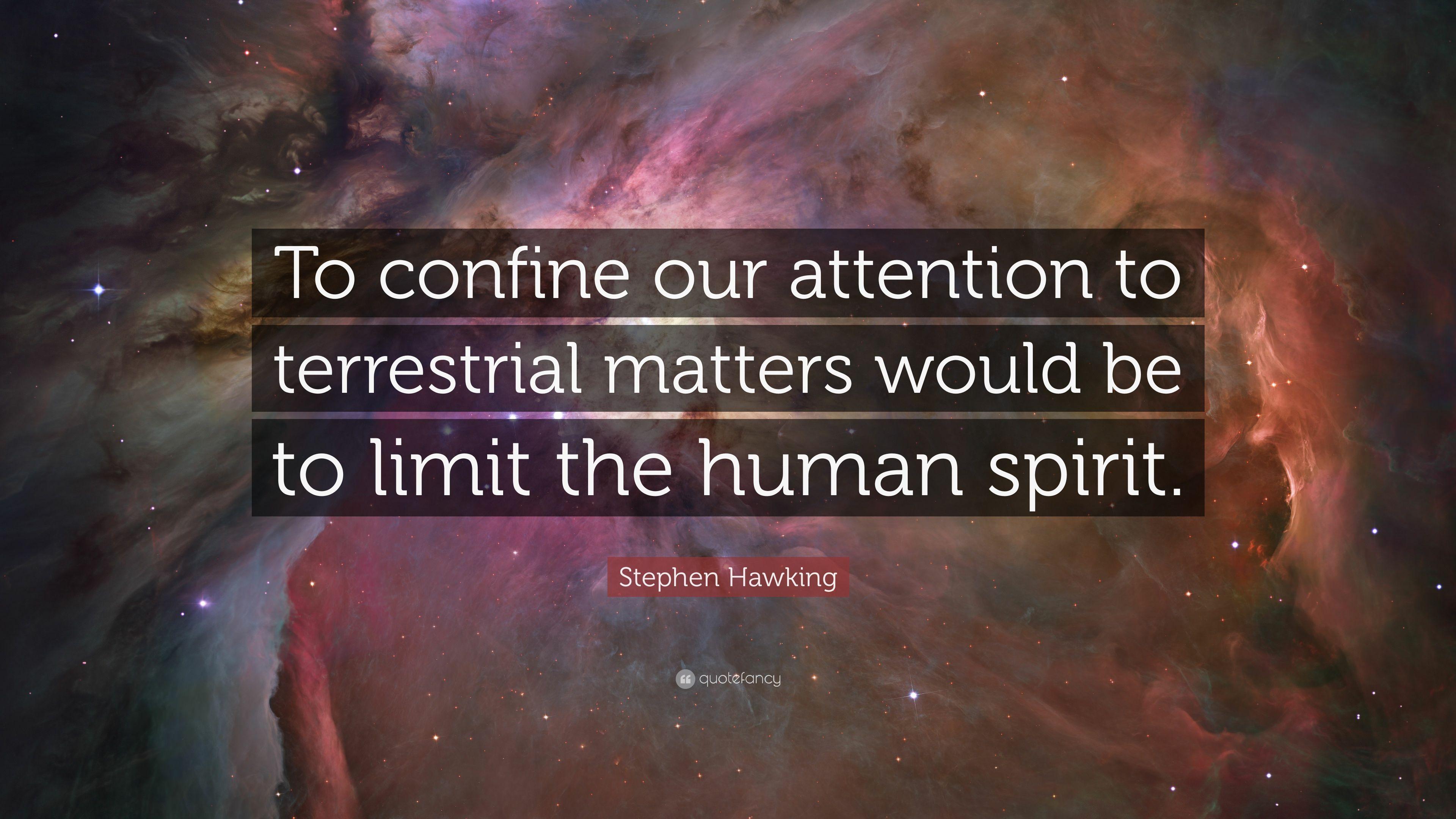 Stephen Hawking Quote: “To confine our attention to terrestrial
