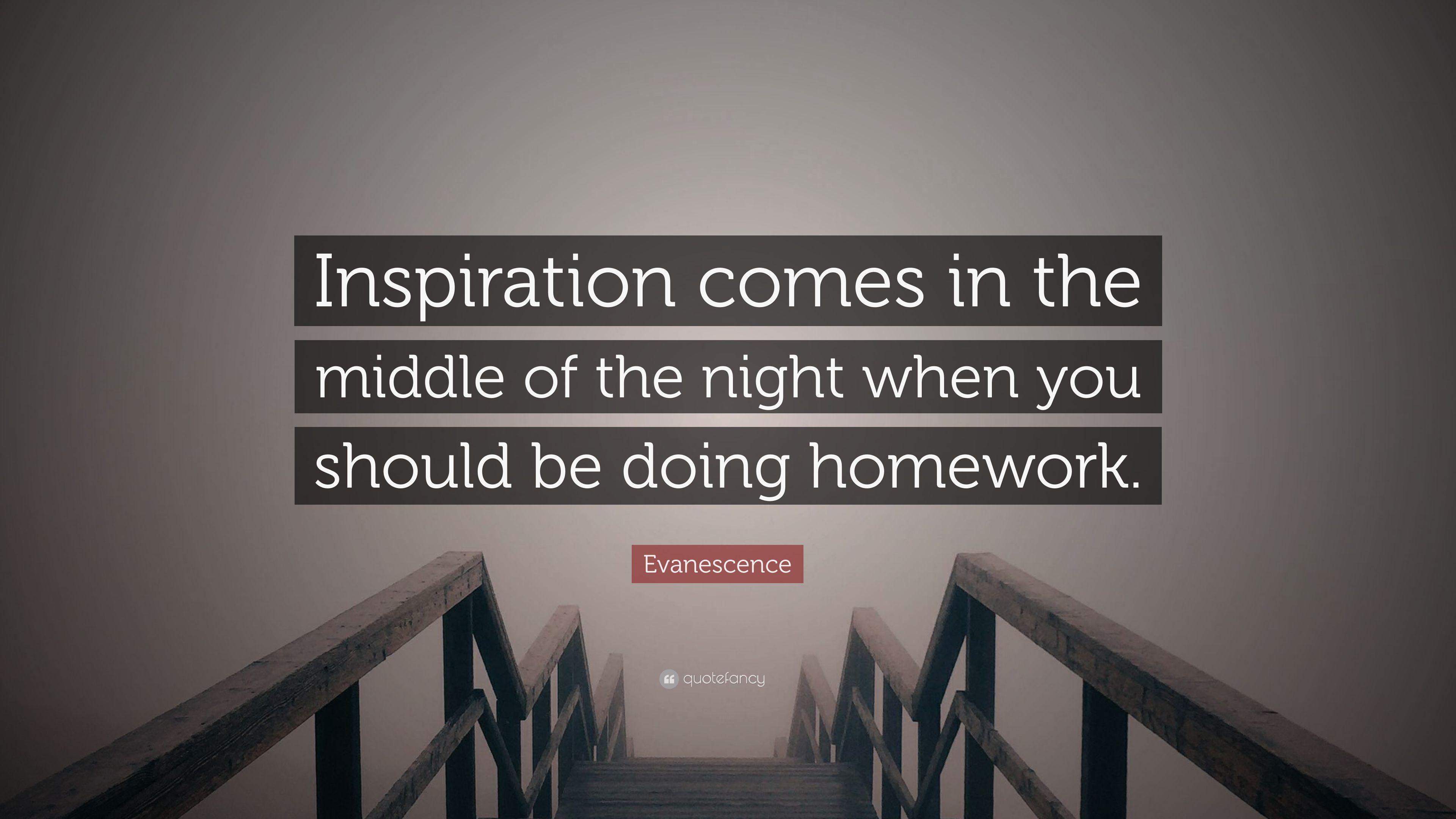 Evanescence Quote: “Inspiration comes in the middle of the night