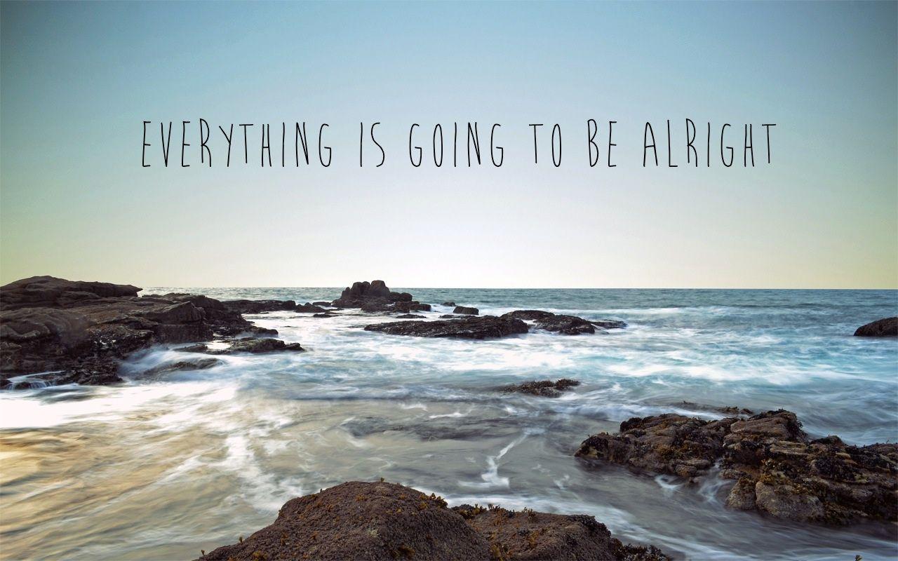 Everything Is Going To Be Alright Wallpaper