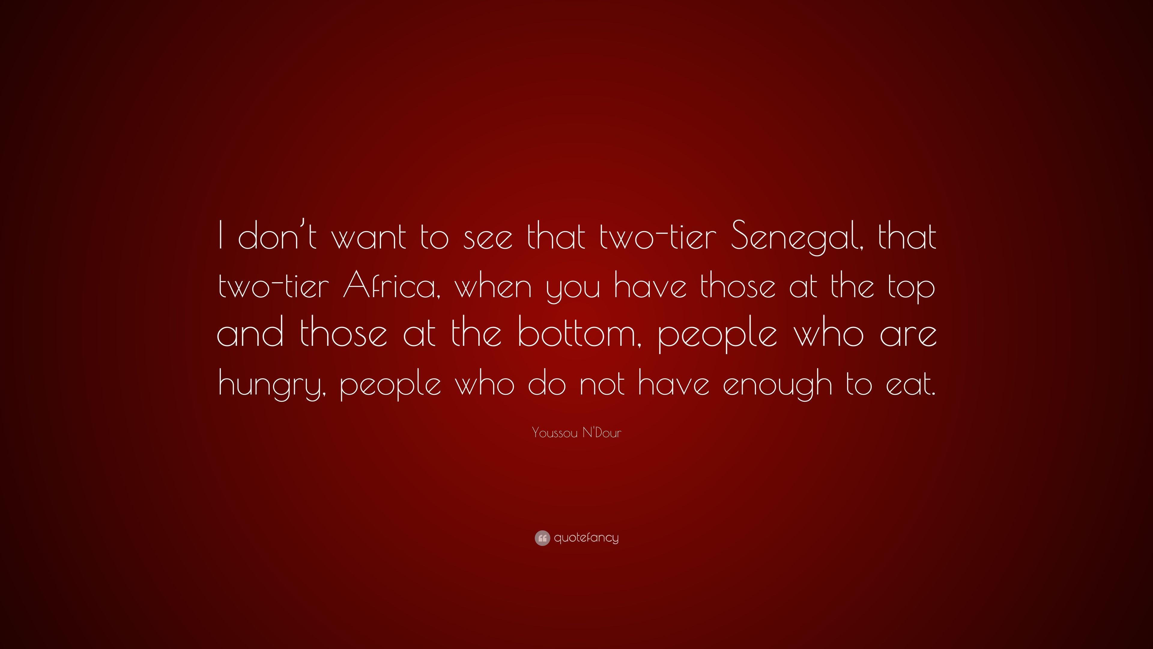 Youssou N'Dour Quote: “I Don't Want To See That Two Tier Senegal