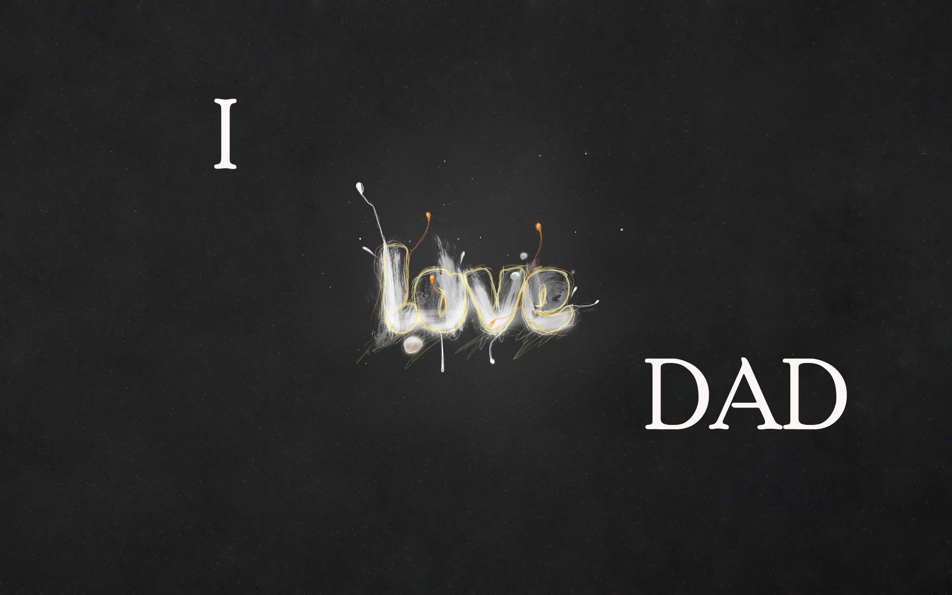 i love dad happy fathers day quote wide HD i love dad