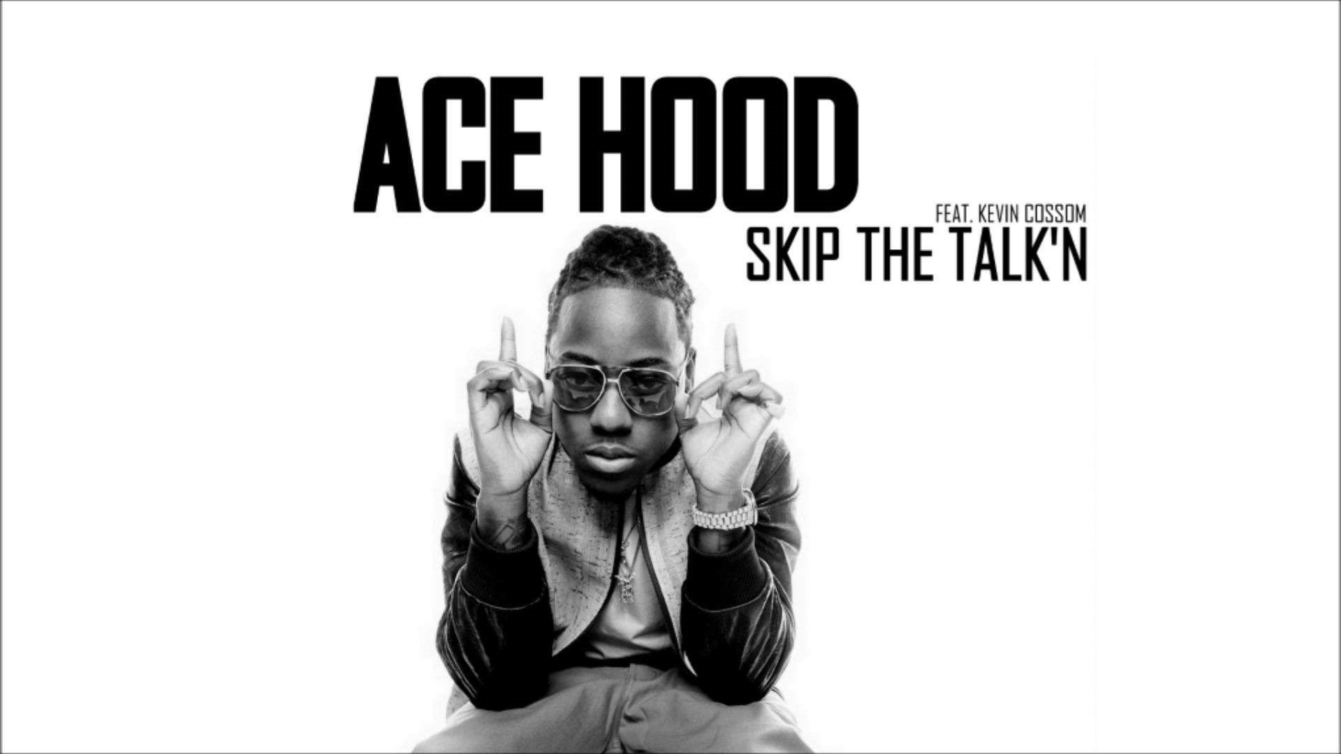 Ace Hood Feat. Kevin Cossom Skip The Talk'n (HD) YouTube Desktop