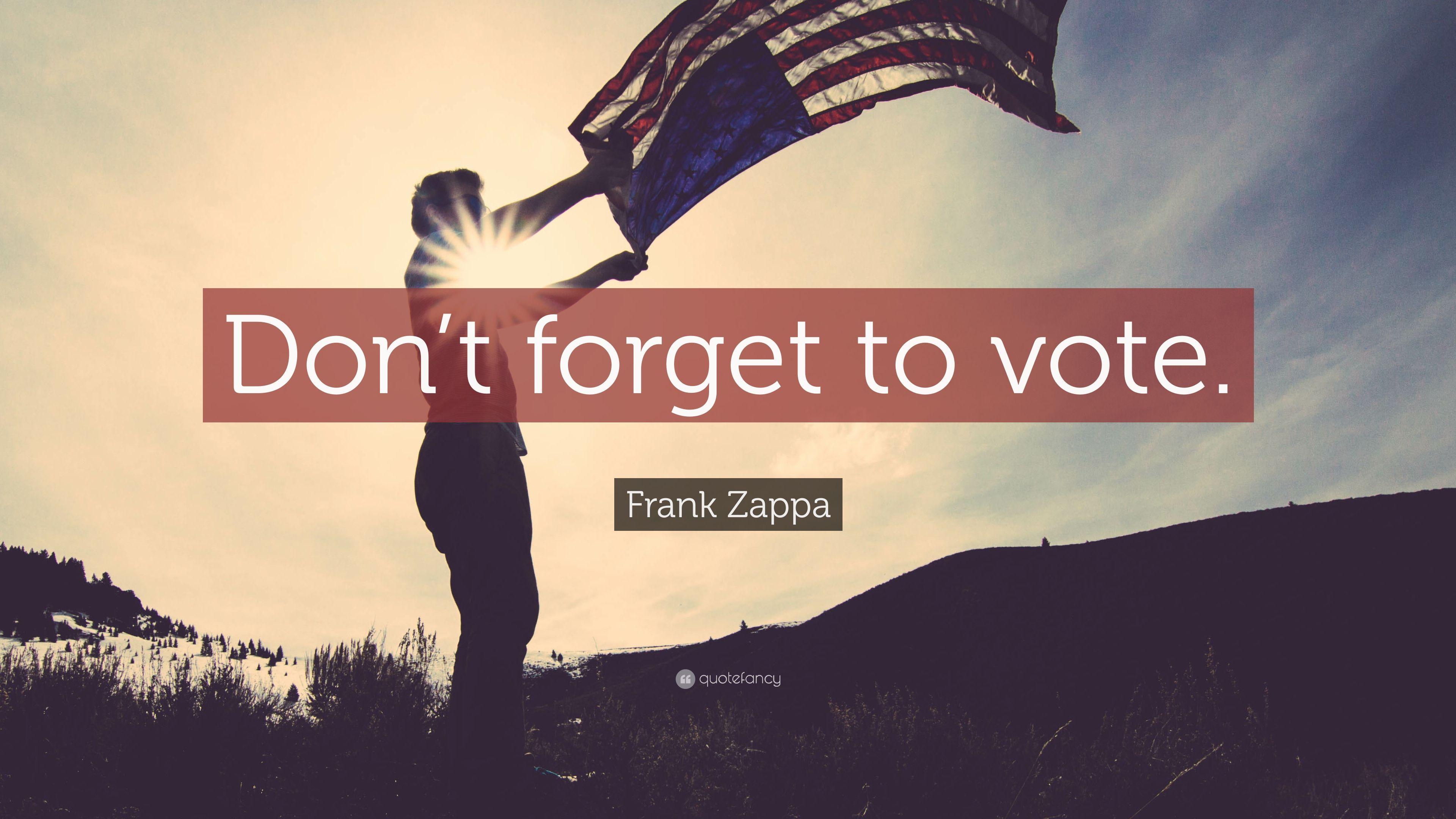 Frank Zappa Quote: “Don't forget to vote.” (14 wallpaper)