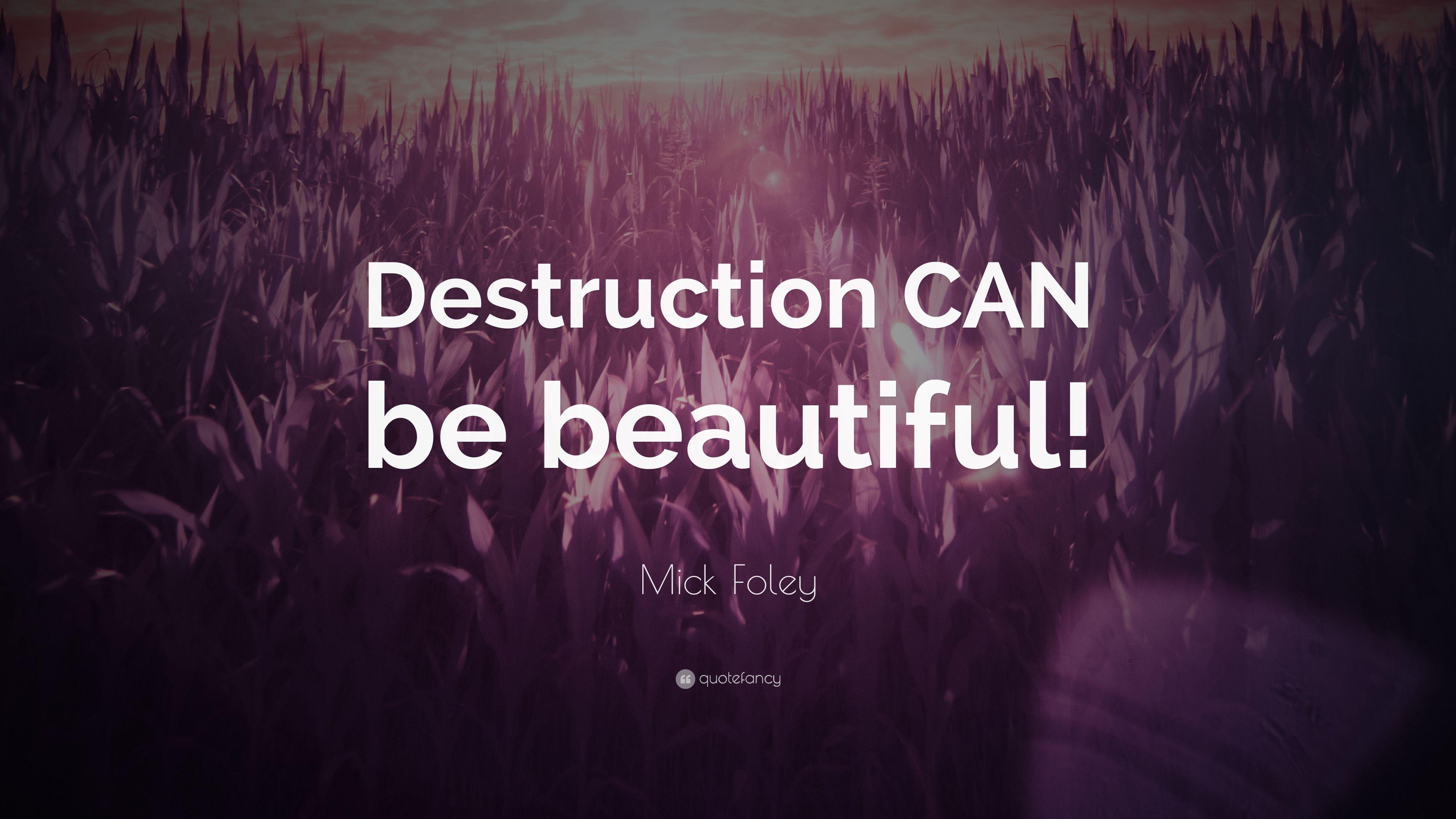 Mick Foley Quote: “Destruction CAN be beautiful!” 7 wallpaper