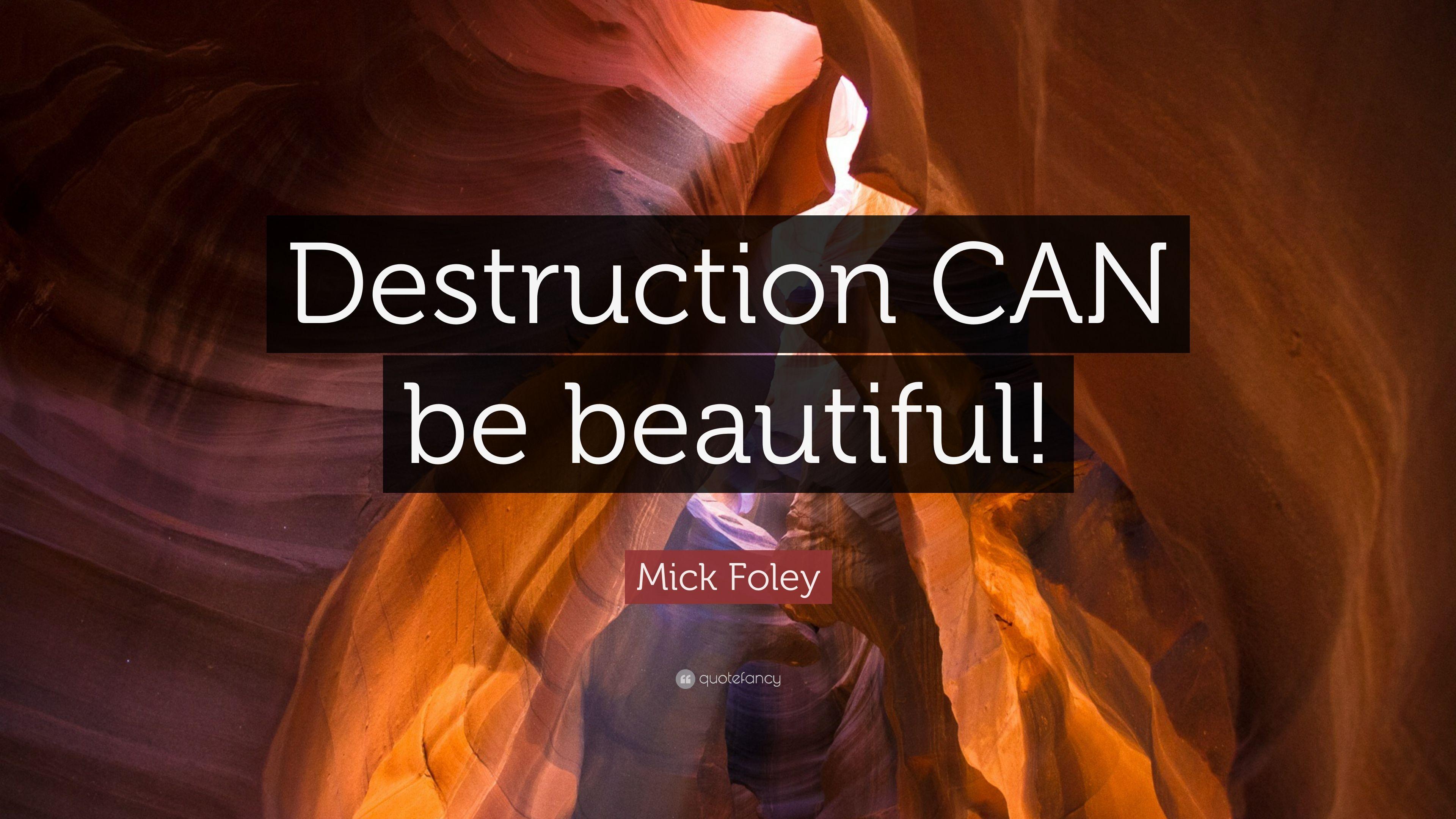Mick Foley Quote: “Destruction CAN be beautiful!” 7 wallpaper