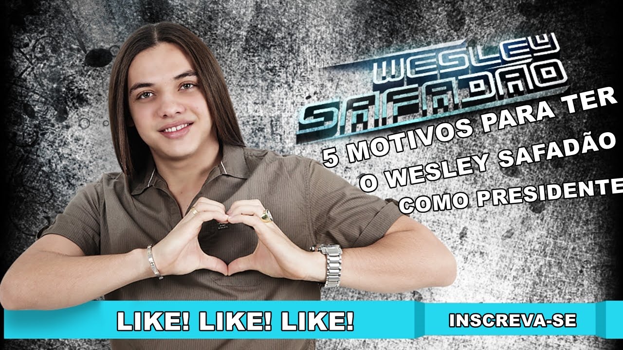MOTIVOS PARA O WESLEY SAFADÃO SER O NOVO PRESIDENTE DO BRASIL