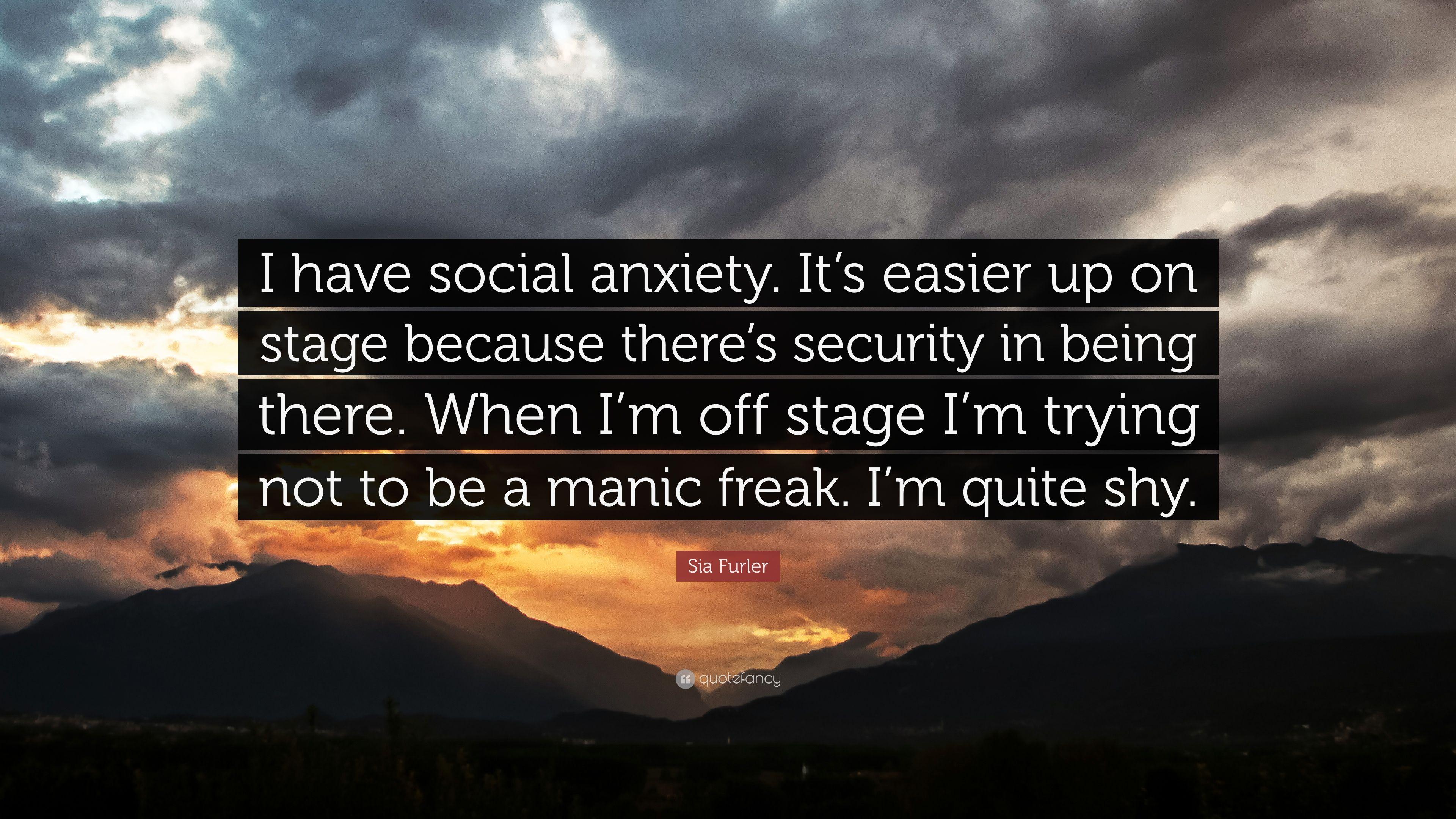 Sia Furler Quote: “I have social anxiety. It's easier up on stage