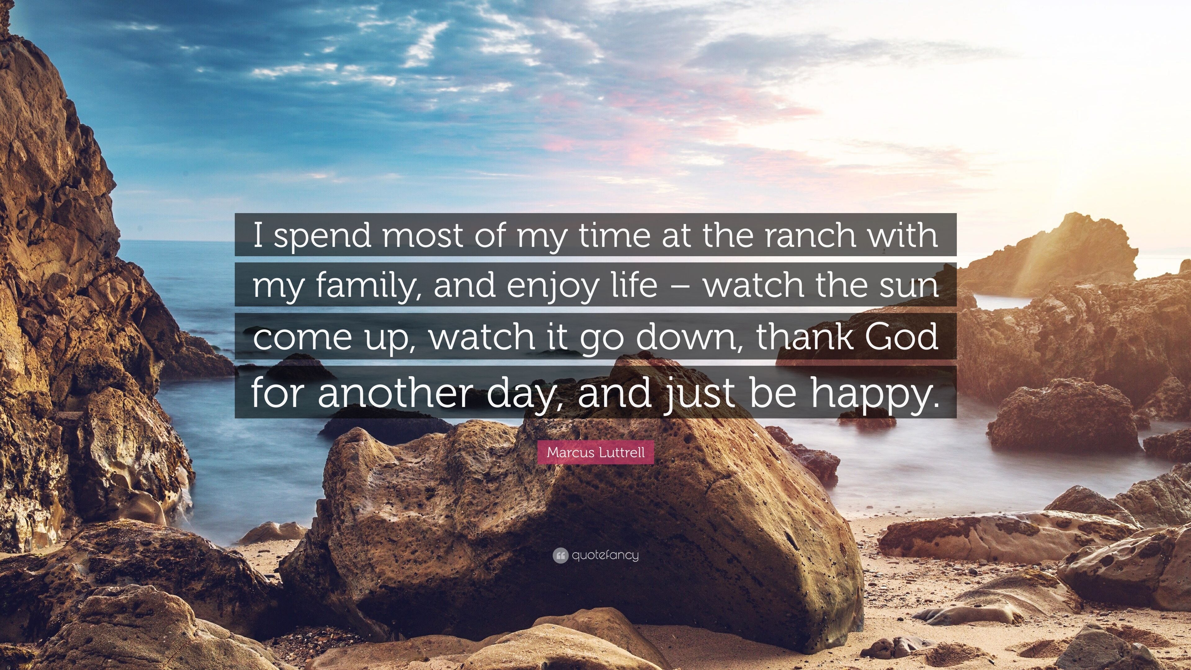 Marcus Luttrell Quote: “I spend most of my time at the ranch with my