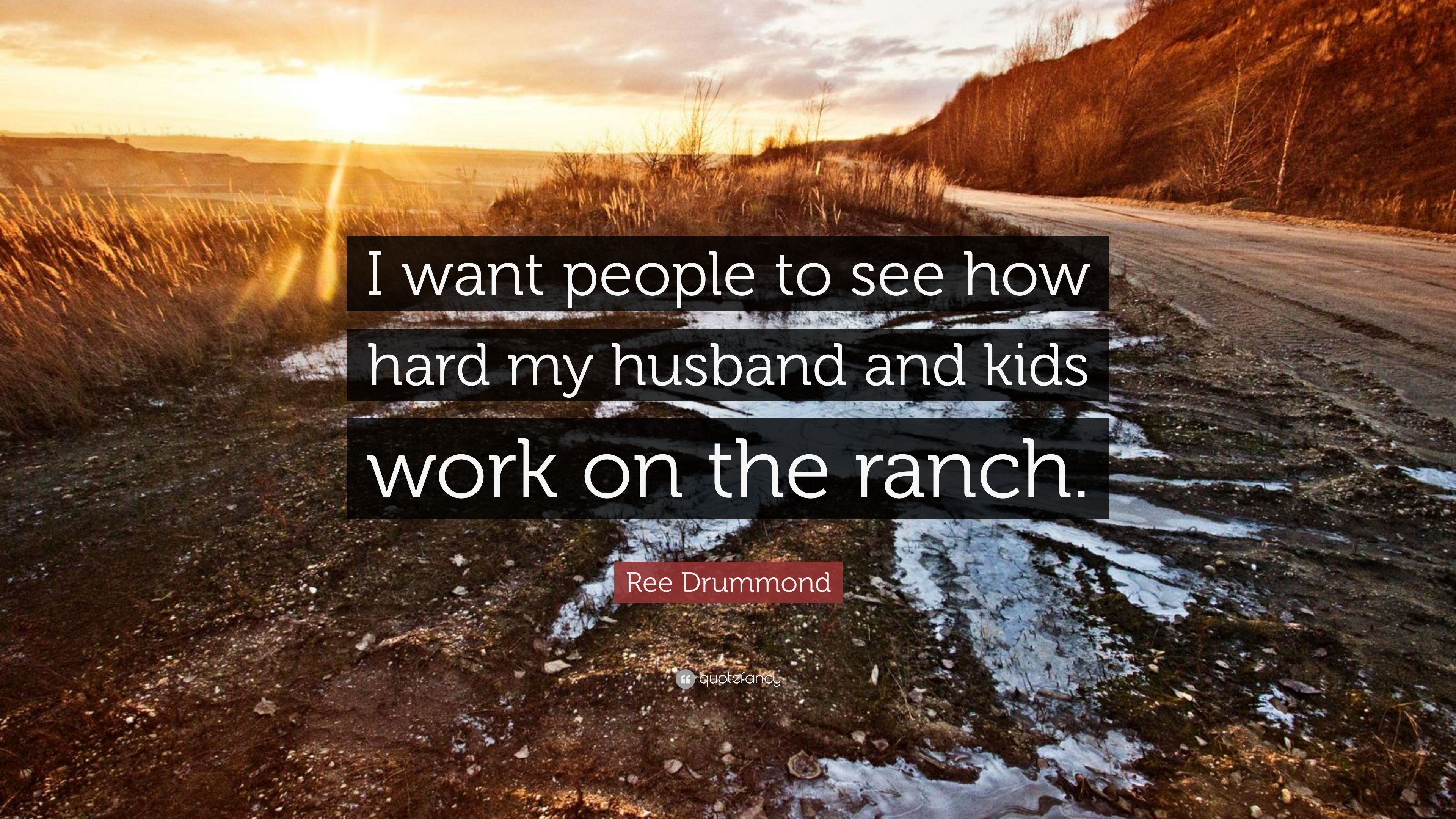 Ree Drummond Quote: “I want people to see how hard my husband