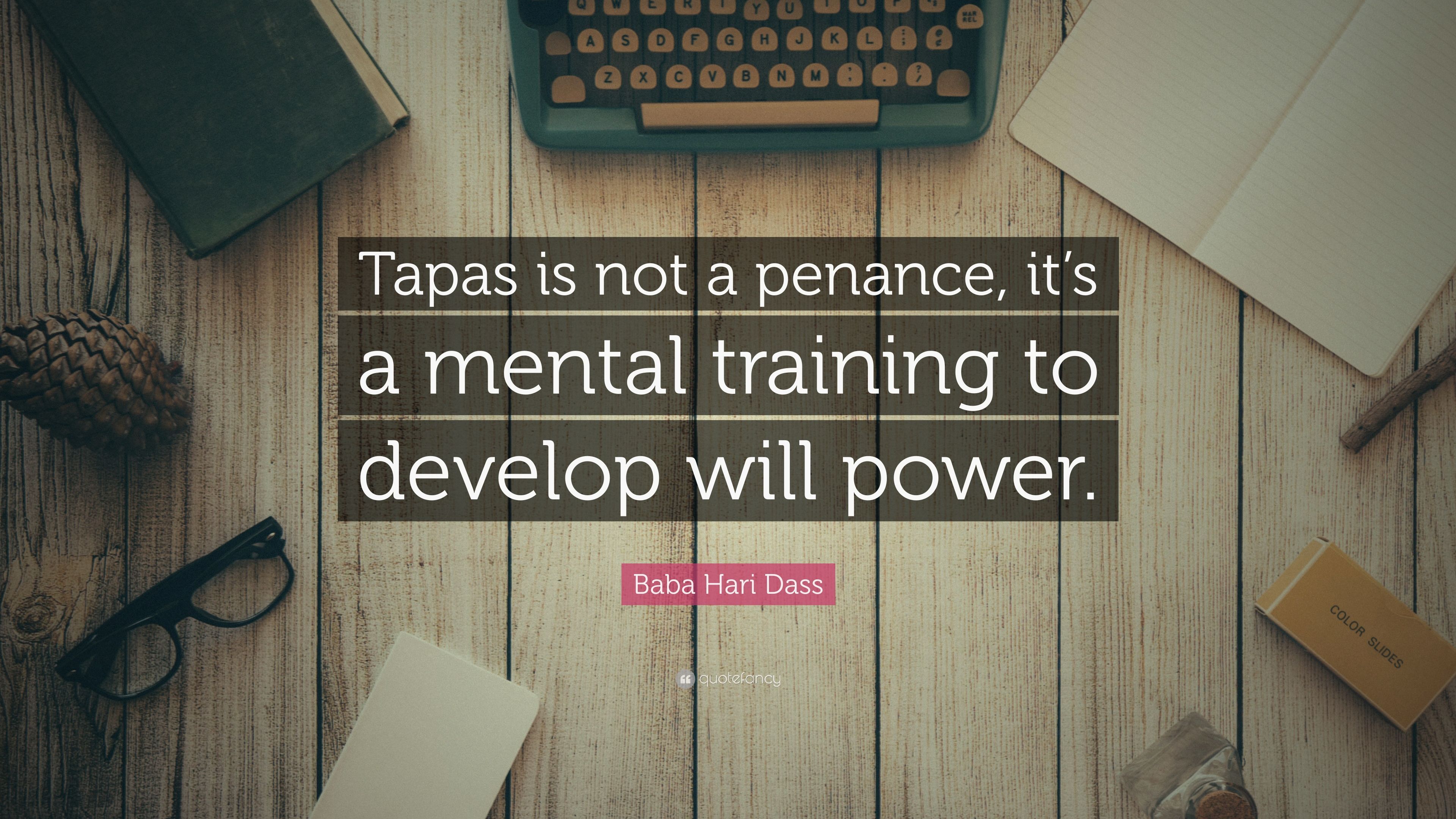 Baba Hari Dass Quote: "Tapas is not a penance, it's a mental.