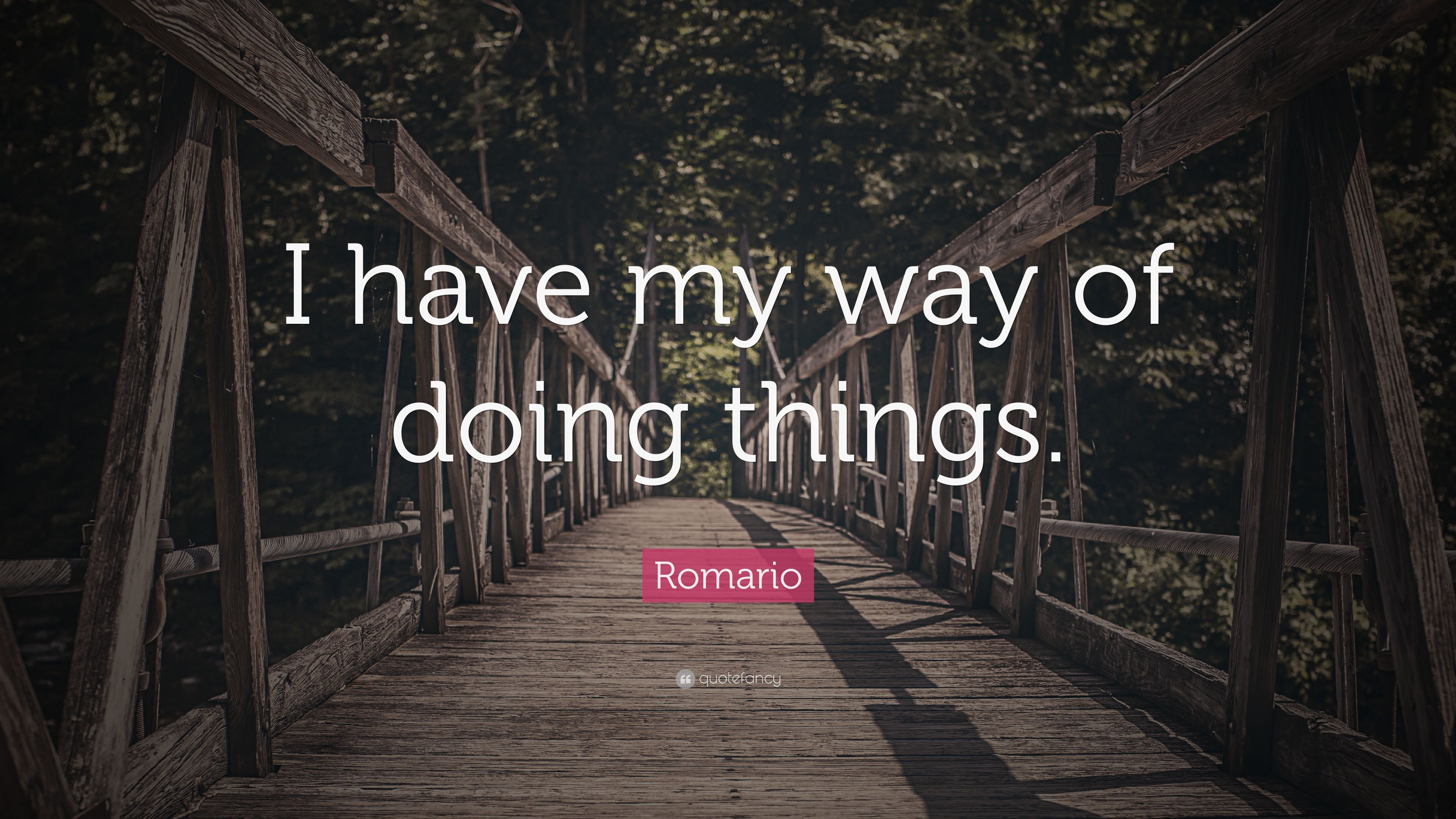 Romario Quote: “I have my way of doing things.” 7 wallpaper