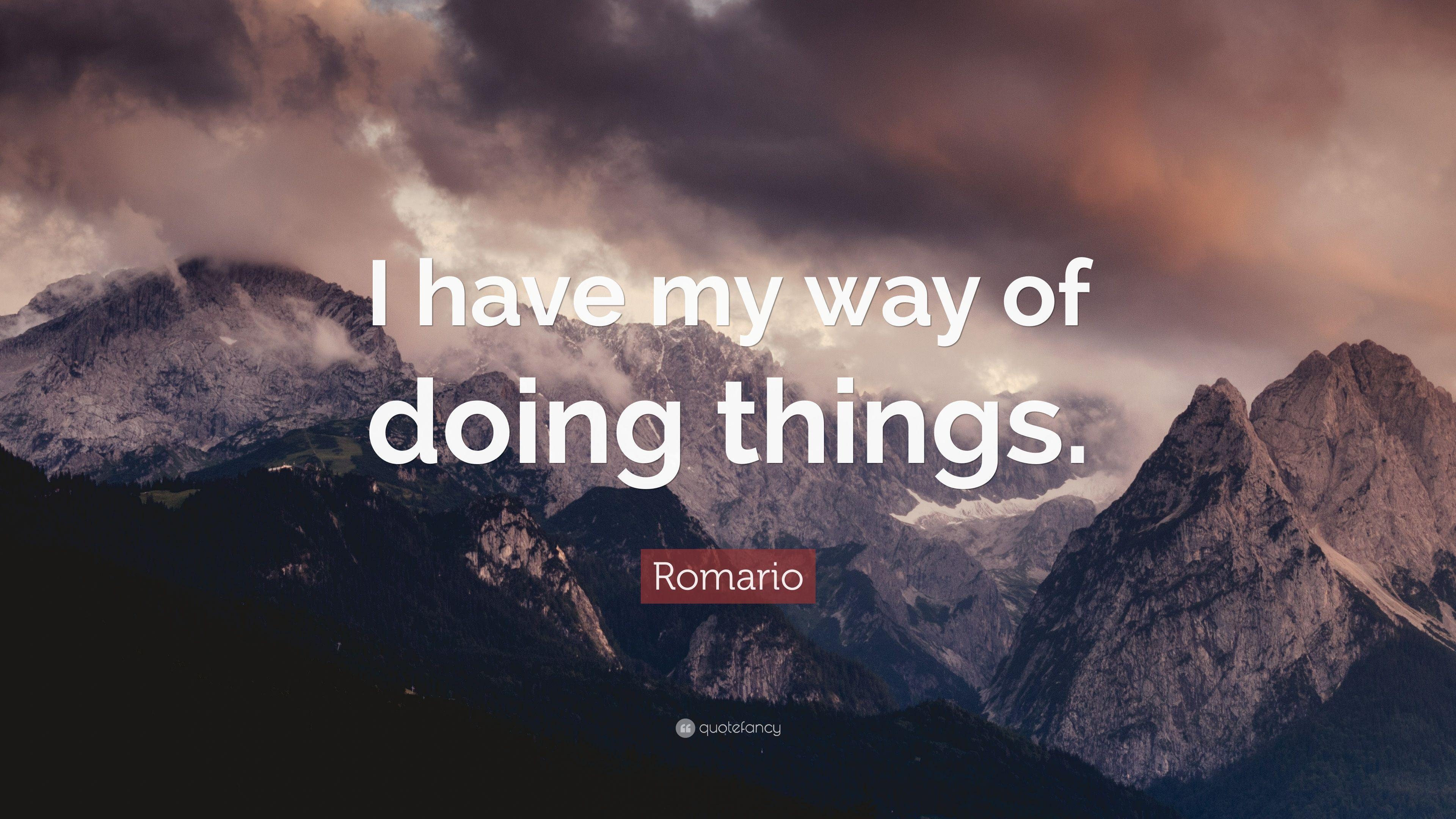 Romario Quote: “I have my way of doing things.” 7 wallpaper