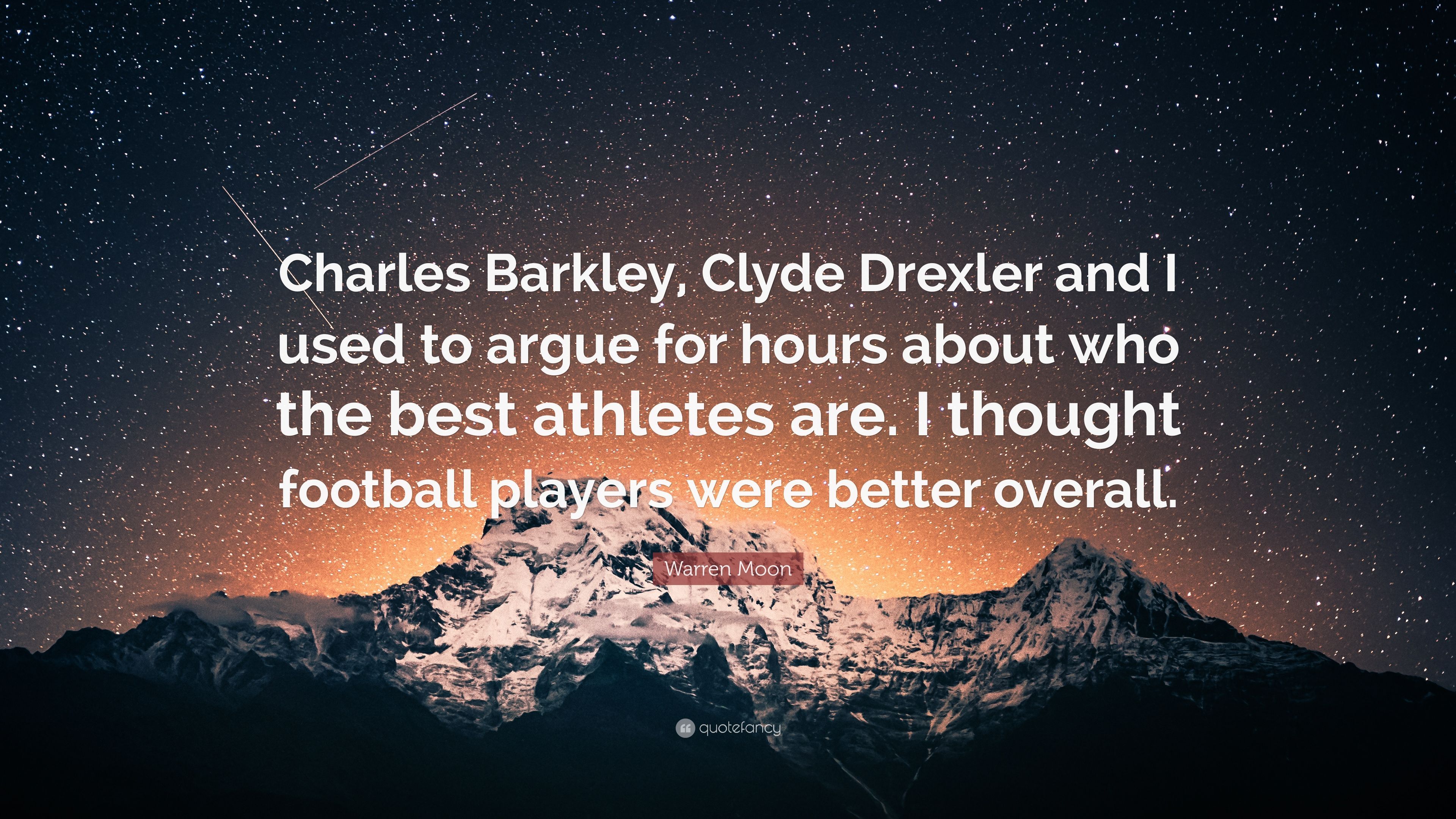 Warren Moon Quote: “Charles Barkley, Clyde Drexler and I used to