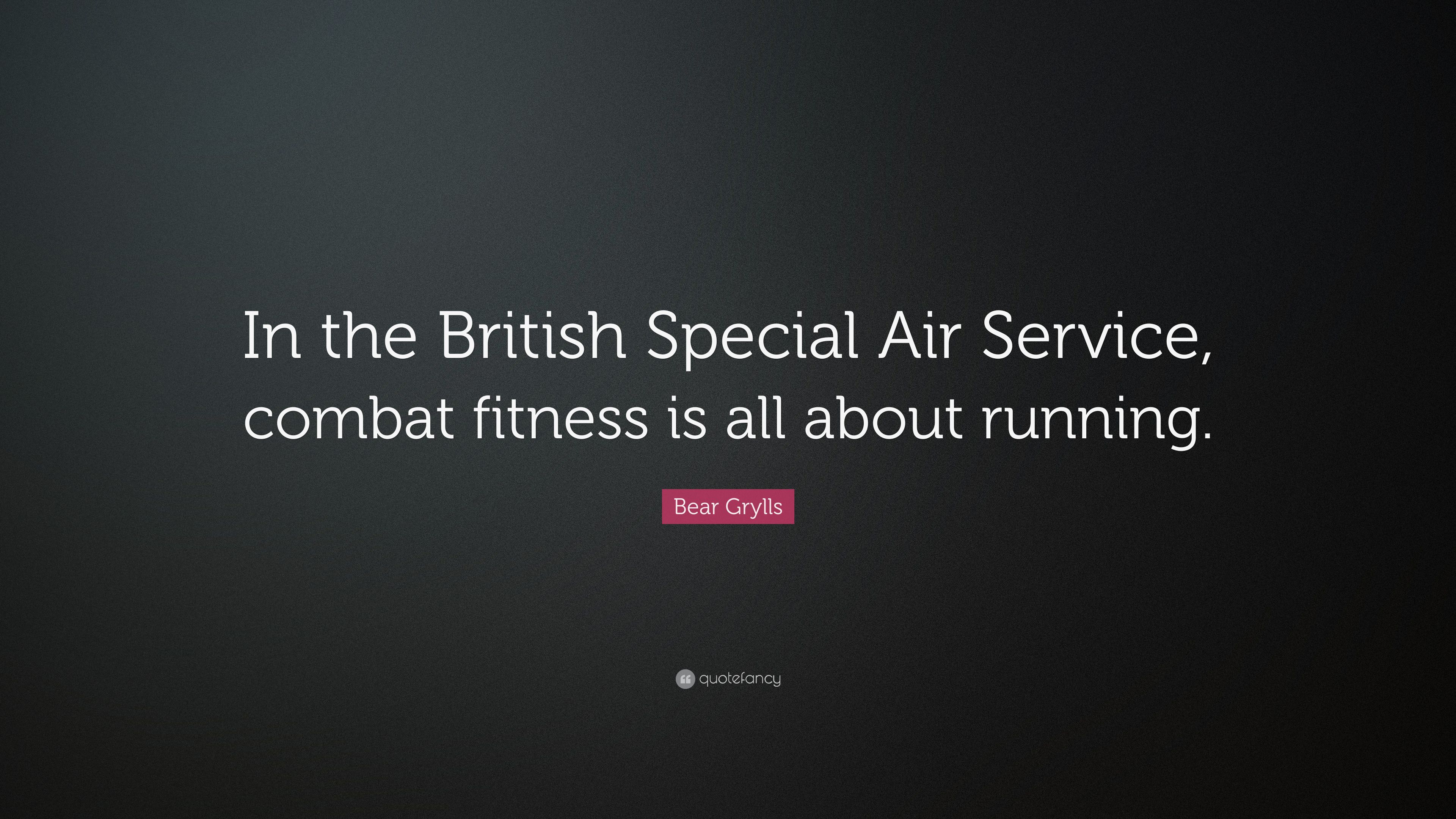 Bear Grylls Quote: “In the British Special Air Service, combat